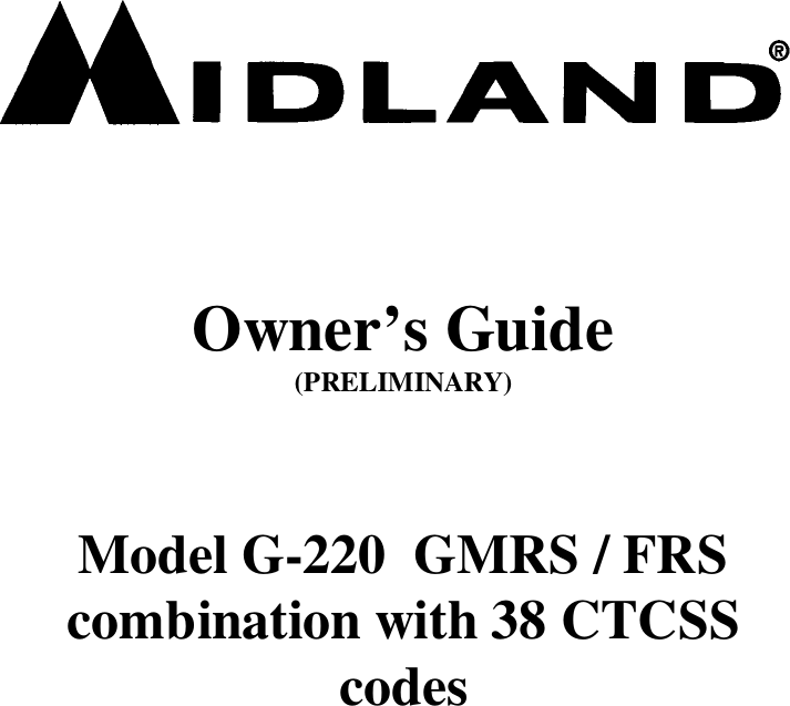 Owner’s Guide(PRELIMINARY)Model G-220  GMRS / FRScombination with 38 CTCSScodes