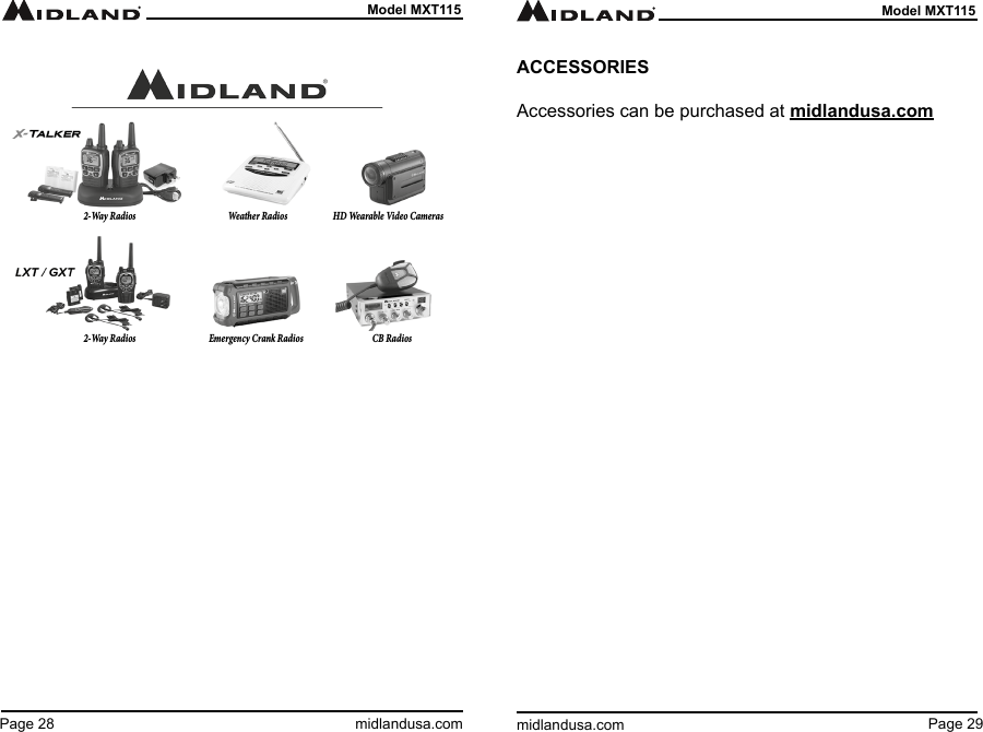 Page 29midlandusa.comModel MXT115Page 28 midlandusa.comModel MXT1152-Way Radios2-Way RadiosWeather RadiosEmergency Crank RadiosHD Wearable Video CamerasCB RadiosACCESSORIESAccessories can be purchased at midlandusa.com