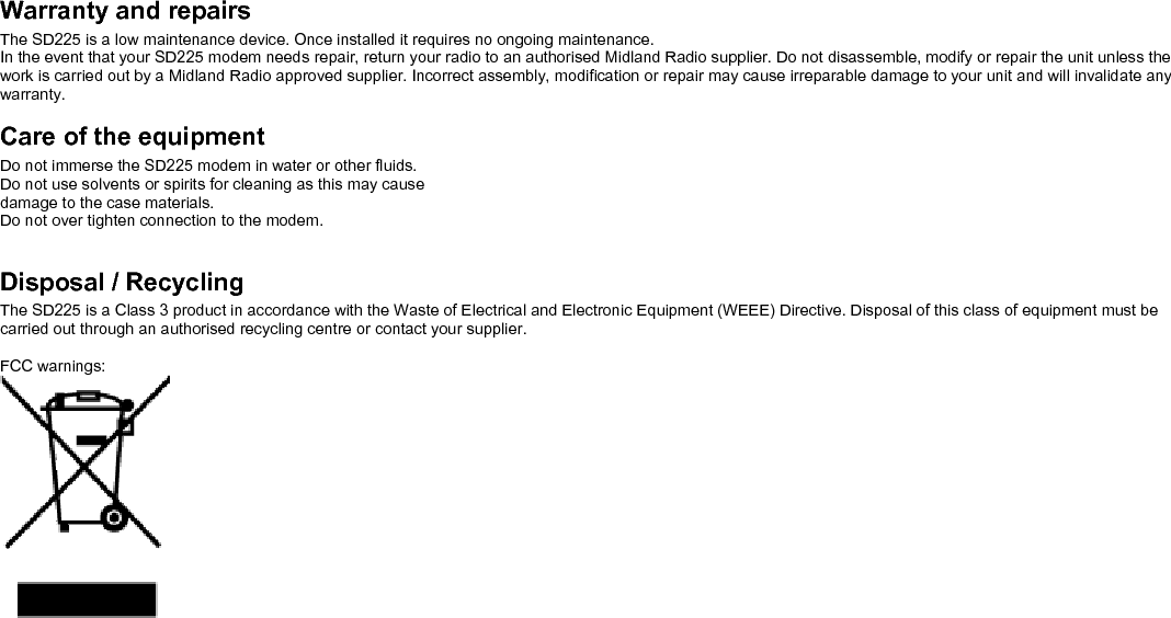  Published by Midland Radio Corp. Any queries regarding information in this manual, please contact the Technical Services Group Leader at the above address. Information provided in this document is believed correct at time of printing but is subject to change without notice. Midland Radio will not accept liability for any loss, damage or costs howsoever caused as a result of the information provided.   