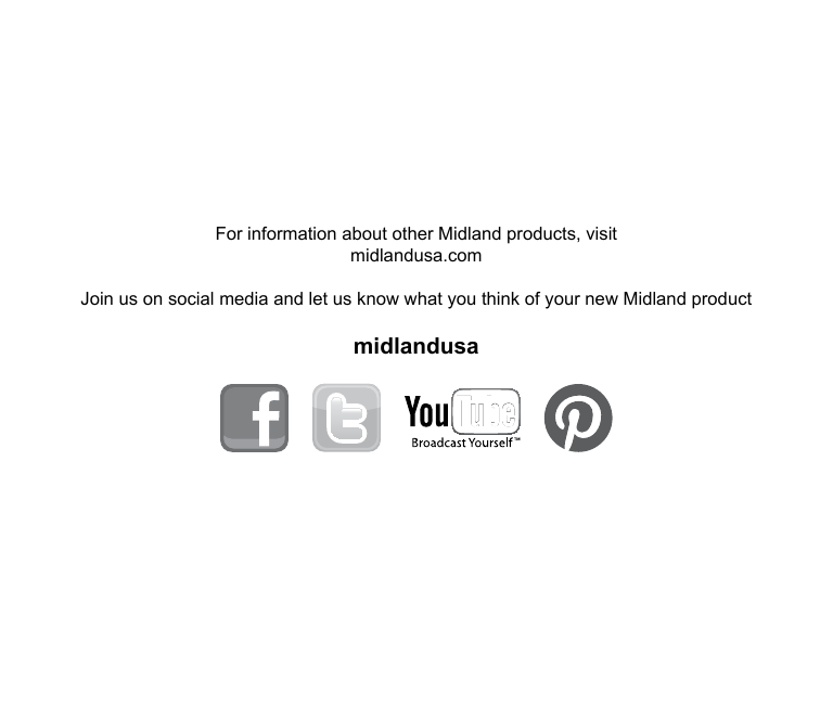 For information about other Midland products, visit midlandusa.comJoin us on social media and let us know what you think of your new Midland product midlandusa