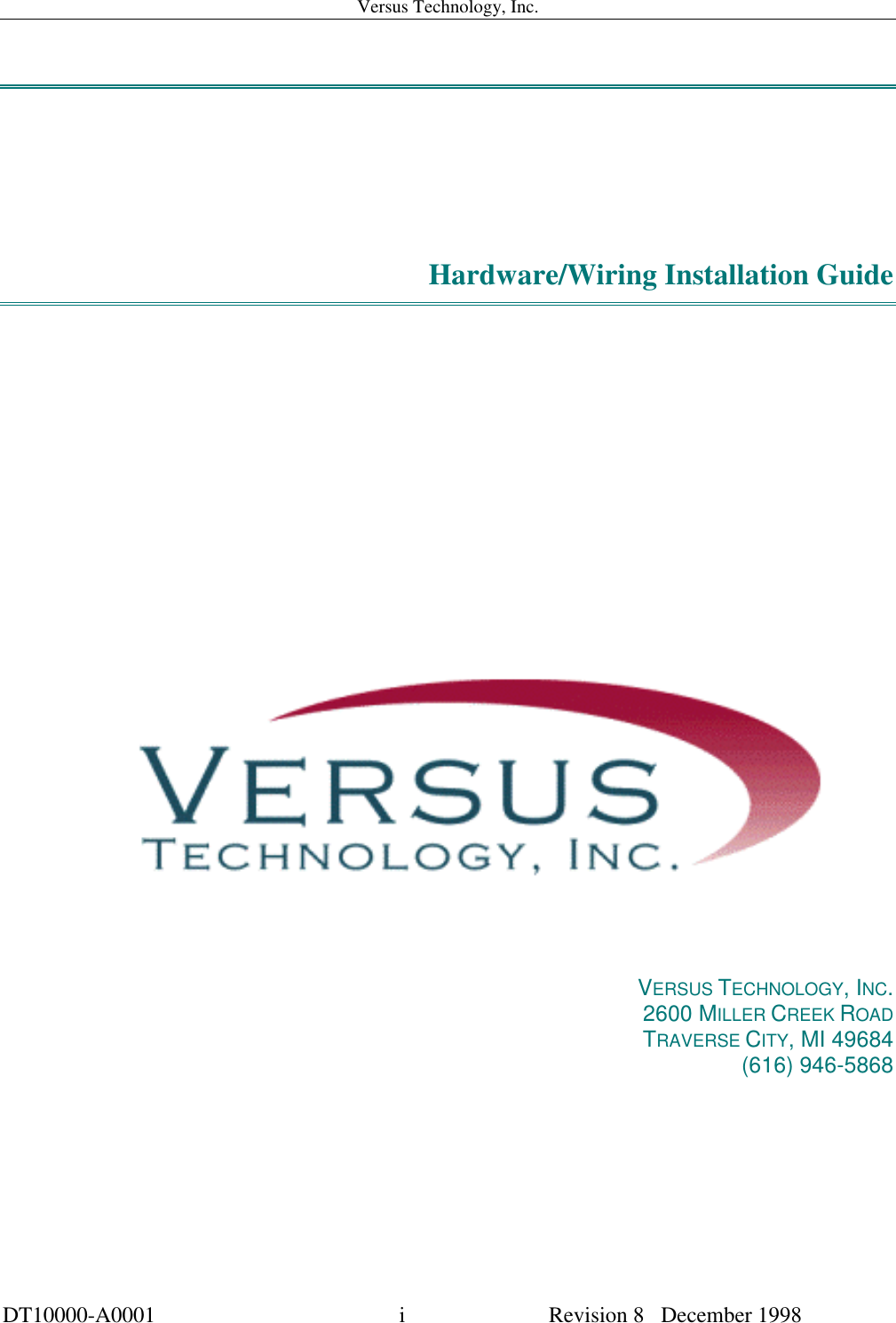 Versus Technology, Inc.DT10000-A0001 i Revision 8   December 1998Hardware/Wiring Installation GuideVERSUS TECHNOLOGY, INC.2600 MILLER CREEK ROADTRAVERSE CITY, MI 49684(616) 946-5868