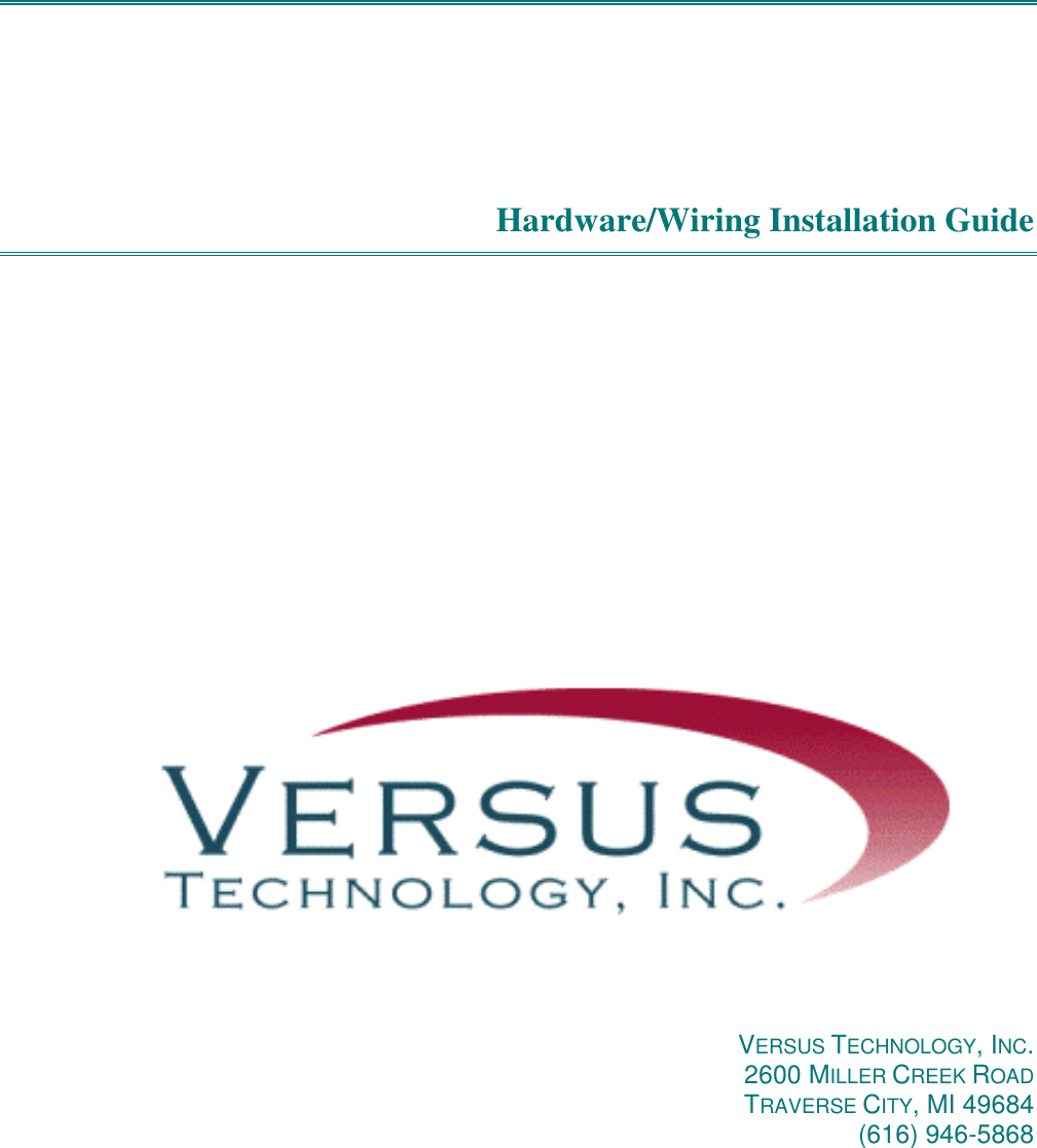 Hardware/Wiring Installation GuideVERSUS TECHNOLOGY, INC.2600 MILLER CREEK ROADTRAVERSE CITY, MI 49684(616) 946-5868
