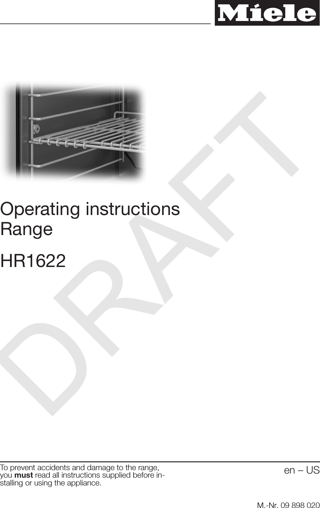 DRAFTOperating instructionsRangeHR1622To prevent accidents and damage to the range,you must read all instructions supplied before in‐stalling or using the appliance.en – USM.-Nr. 09 898 020