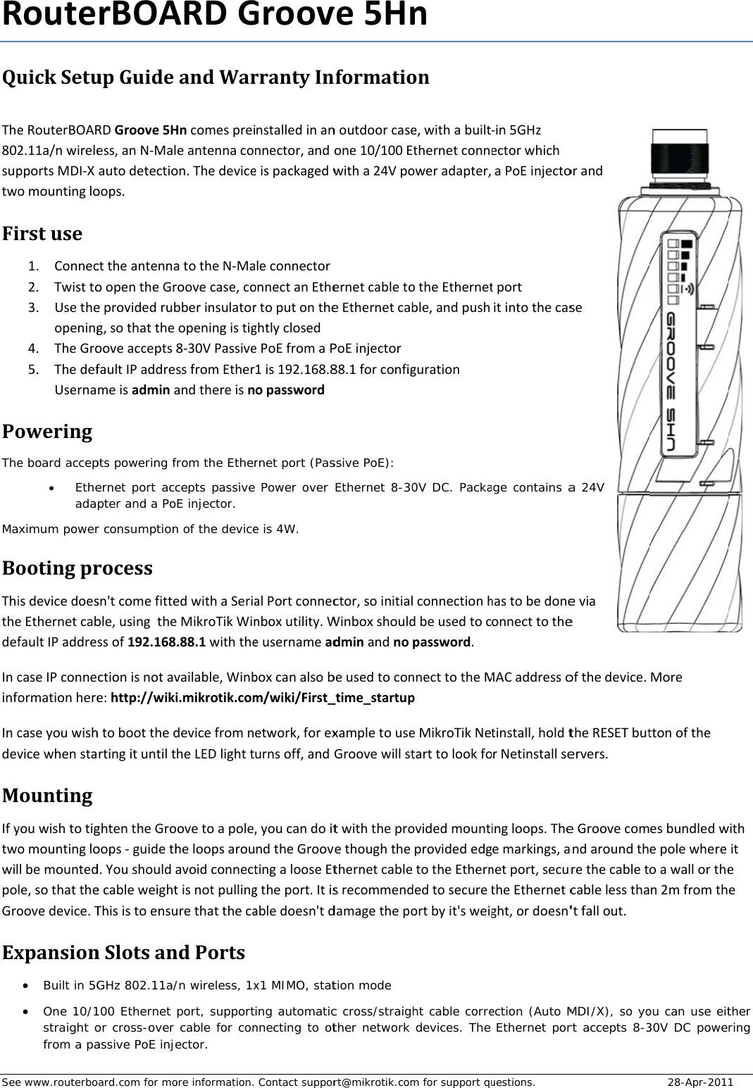 SeeRQu The802suptwoFiPoTheMaBoThithedefIncinfoIncdevMIfytwowilpoGroExe www.routerboRouteuickSetueRouterBOAR2.11a/nwirelepportsMDI‐Xomountingloirstuse1. Connec2. Twistto3. Usetheopening4. TheGro5. ThedefUsernaoweringe board accep Etheadaximum powerootingprisdevicedoeseEthernetcabfaultIPaddrecaseIPconneormationherecaseyouwishvicewhenstaountingyouwishtotigomountinglolbemountedle,sothattheoovedevice.Txpansion Built in 5G One 10/1straight ofrom a paoard.com for morBOAupGuideRDGroove5Hess,anN‐Malautodetectiooops.cttheantennaoopentheGreprovidedrubg,sothattheooveacceptsfaultIPaddremeisadminapts powering fernet port accpter and a Por consumptionrocesssn&apos;tcomefitteble,usingthessof192.168ctionisnotave:http://wikihtobootthedrtingituntiltghtentheGrooops‐guidethd.YoushouldaecableweightThisistoensunSlotsanGHz 802.11a/100 Ethernet or cross-over assive PoE injeore information.ARDGandWarHncomespreieantennacoon.ThedeviceatotheN‐Maroovecase,cobberinsulatoropeningistig8‐30VPassivessfromEtherandthereisnfrom the Ethercepts passiveE injector. n of the deviceedwithaSeriaeMikroTikWin.88.1withthevailable,Winbi.mikrotik.comdevicefromnheLEDlighttoovetoapole,heloopsarouavoidconnecttisnotpullingurethatthecandPorts/n wireless, 1xport, support cable for conector.  Contact supporGroovrrantyInnstalledinannnector,andeispackagedwleconnectoronnectanEthertoputontheghtlyclosedePoEfromaP1is192.168.8opasswordrnet port (Pas Power over e is 4W. alPortconnecnboxutility.Weusernameadboxcanalsobm/wiki/First_etwork,forexurnsoff,and,youcandoitndtheGroovtingalooseEtgtheport.Itisabledoesn&apos;tdx1 MIMO, stating automaticnnecting to otrt@mikrotik.comve5Hnnformationoutdoorcaseone10/100Ewitha24VpoernetcabletoeEthernetcabPoEinjector88.1forconfigssive PoE): Ethernet 8-30ctor,soinitialWinboxshoulddminandnobeusedtocon_time_startupxampletouseGroovewillsttwiththeprovethoughthethernetcablesrecommenddamagethepotion mode c cross/straigther network m for support qunone,withabuiltthernetconneoweradapter,otheEthernetble,andpushguration0V DC. Packaconnectionhdbeusedtocpassword.nnecttotheMpeMikroTikNetarttolookfoovidedmountprovidededgtotheEtherndedtosecuretortbyit&apos;sweight cable corredevices. The uestions.  ‐in5GHzectorwhichaPoEinjectotportitintothecasage contains ahastobedoneonnecttotheMACaddressotinstall,holdtrNetinstallseingloops.Theemarkings,anetport,securtheEthernetcght,ordoesn&apos;ection (Auto M Ethernet pororandsea 24V eviaeofthedevice.theRESETbutervers.eGroovecomandaroundthrethecabletcablelesstha&apos;tfallout.MDI/X), so yort accepts 8-328-Apr-201Morettonoftheesbundledwepolewhereoawallorthen2mfromthou can use eit30V DC powe1 withiteether ring 