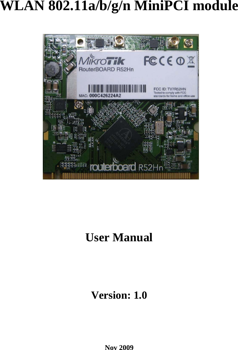 WLAN 802.11a/b/g/n MiniPCI module    User Manual Version: 1.0 Nov 2009 