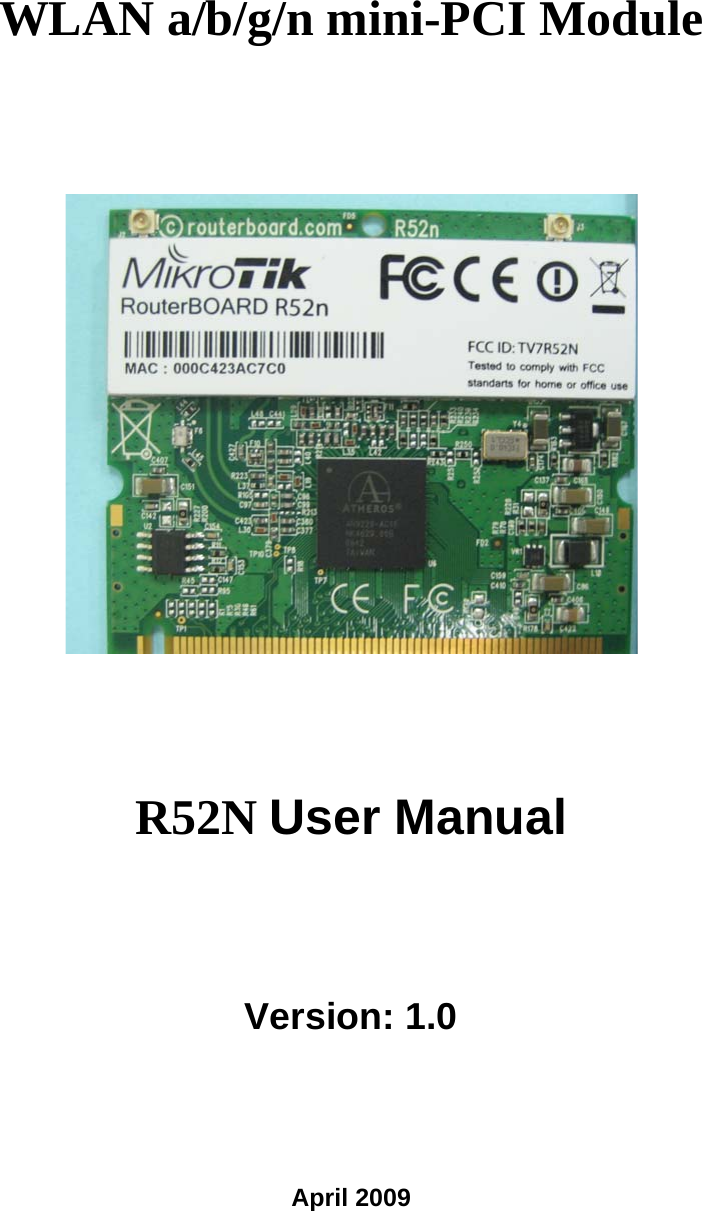 WLAN a/b/g/n mini-PCI Module  R52N User Manual Version: 1.0 April 2009 