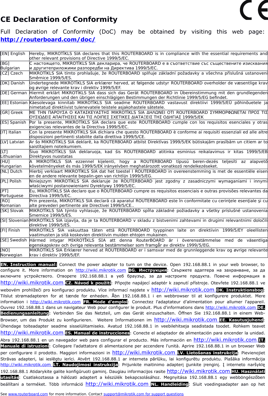 CE Declaration of ConformityFull   Declaration   of   Conformity   (DoC)   may   be   obtained   by   visiting   this   web   page:http://routerboard.com/doc/  !&quot;#$%&amp;&apos;($)#* %&amp;+&apos;%,&amp;*%-..-./000121,3,456789:;&lt;89!&quot;#$%&amp;&apos;($)#*=&lt;&gt;?6@A@6!B&lt;%&amp;+&apos;%,&amp;*%-&lt;C7D98C&lt;878CA&lt;7D77D;&lt;78C&lt;5A8&lt;AEA7&gt;C65A:A=@FGA8&lt;H@A?9IAJA@6EH9@&lt;=KA56LA@&lt;&gt;8AC6/000121MN &quot;#$%&amp;&apos;($)#*OPQ!R %&amp;+&apos;%,&amp;*%- SQNTOR. .PUOPT.V/000121-$- +&quot;#$%&amp;&apos;($)#*W.!X %&amp;+&apos;%,&amp;*%-..W.X..../000121Y-3 Z&quot;#$%&amp;&apos;($)#*3Z %&amp;+&apos;%,&amp;*%- [*\Z,%/0001213] $Z.    &quot;#$%&amp;&apos;($)  #*   %&amp;+&apos;%,&amp;*%- ..  .  /000121[  ^^  Q..QZ3%3 _`abcdefghiegjeaeij`heiabi&quot;#$%&amp;&apos;($)#*kblmc`ngan %&amp;+&apos;%,&amp;*%- ih__gfomc`aendfgianighinmk`niedenabi`nijenanilgnd`iip`anj`ikneaeq`niabigkbrnei/000121`j s!&quot;#$%&amp;&apos;($)#* %&amp;+&apos;%,&amp;*%-  t.-./000121#&apos;# &quot;#$%&amp;&apos;($)#*%&amp;+&apos;%,&amp;*%-uNN./000121)v). *P&quot;#$%&amp;&apos;($)#*w!%&amp;+&apos;%,&amp;*%--x./000121$yQzxzxQ)&apos;){  &quot;#$%&amp;&apos;($)  #*  Q!    P %&amp;+&apos;%,&amp;*%-     .      /000121,- .+*  &quot;#$%&amp;&apos;($)  #*  NN  Q!      %&amp;+&apos;%,&amp;*%- O|  }N~  QO  N  .•€.~ ~T/000121$T .TN.N•N~)- Q.&quot;#$%&amp;&apos;($)#*%&amp;+&apos;%,&amp;*%-.‚.}.Q/0001213s)s QN   &quot;#$%&amp;&apos;($)  #*  Q  ƒ %&amp;+&apos;%,&amp;*%- Q  N   N  NN         „… -   /000121s&apos;s!&quot;#$%&amp;&apos;($)#*%&amp;+&apos;%,&amp;*%-.^.-./000121%&amp;%sN!&quot;#$%&amp;&apos;($)#*††%&amp;+&apos;%,&amp;*%-‡ˆˆ‰.-./000121$. &quot;#$%&amp;&apos;($)#*Š. Q!R %&amp;+&apos;%,&amp;*%- ‹SNT~R. .P OP~./000121#. &quot;#$%&amp;&apos;($)#*NQ.Q!Q%&amp;+&apos;%,&amp;*%-.N.N..Œ./000121Y#Y &quot;#$%&amp;&apos;($)  #*  .  Z  Z %&amp;+&apos;%,&amp;*%-         .  /000121•  .QZ..Q Härmed   intygar  MIKROTĪKLS  SIA  att   denna  RouterBOARD  är  i  överensstämmelse   med   de   väsentligaegenskapskrav och övriga relevanta bestämmelser som framgår av direktiv 1999/5/EG.&amp;&quot;#$%&amp;&apos;($)#*W.%&amp;+&apos;%,&amp;*%-..X..../000121YEN. Instruction manual: Connect the power adapter to turn on the device. Open 192.168.88.1 in your web browser, toconfigure  it. More  information  on  http://wiki.mikrotik.com BG.  Инструкция:  Свържете  адаптера   на  захранване,   за  давключите  устройството.  Отворете  192.168.88.1  в   уеб   браузър,   за   да   настроите  продукта.  Повече   информация  вhttp://wiki.mikrotik.com    CZ. Návod k použití: Připojte napájecí adaptér k zapnutí přístroje. Otevřete 192.168.88.1 vewebovém prohlížeči pro konfiguraci produktu. Více informací najdete v http://wiki.mikrotik.com    DK. Instruktionsbog:Tilslut  strømadapteren  for  at   tænde  for   enheden.  Åbn  192.168.88.1  i  en   webbrowser  til  at   konfigurere  produktet.  Mereinformation  i  http://wiki.mikrotik.com FR.   Mode   d&apos;emploi:  Connectez  l&apos;adaptateur  d&apos;alimentation pour   allumer  l&apos;appareil.Ouvrez 192.168.88.1 dans un navigateur Web pour configurer le produit. Plus d&apos;informations dans http://wiki.mikrotik.com    DE.Bedienungsanleitung: Verbinden Sie  das  Netzteil, um das  Gerät  einzuschalten.  Öffnen Sie  192.168.88.1  in einem Web-Browser, um das  Produkt zu konfigurieren.   Weitere Informationen im  http://wiki.mikrotik.com    EE. Kasutusjuhend:Ühendage  toiteadapter  seadme sisselülitamiseks.  Avatud  192.168.88.1  in  veebilehitseja  seadistada  toodet.  Rohkem  teavethttp://wiki.mikrotik.com    ES. Manual de instrucciones: Conecte el adaptador de alimentación para encender la unidad.Abra 192.168.88.1 en un navegador web para configurar el producto. Más información en http://wiki.mikrotik.com    IT.Manuale di istruzioni: Collegare l&apos;adattatore di alimentazione per accendere l&apos;unità. Aprire 192.168.88.1 in un browser Webper configurare il prodotto. Maggiori informazioni in http://wiki.mikrotik.com    LV. Lietošanas instrukcija: PievienojietStrāvas  adapteri, lai ieslēgtu  ierīci.  Atvērt  192.168.88.1  ar  interneta pārlūku, lai konfigurētu  produktu.  Plašāka  informācijahttp://wiki.mikrotik.com     LT.  Naudojimosi  instrukcija:  Prijunkite  maitinimo adapterį  įjunkite įrenginį.  Į interneto  naršyklę192.168.88.1 Atidarykite galite konfigūruoti gaminį. Daugiau informacijos rasite http://wiki.mikrotik.com    HU. Használatiutasítás:  Csatlakoztassa a   hálózati  adaptert  a  készülék bekapcsolásához.  Megnyitása  192.168.88.1  egy   webböngészőbenbeállítani a  terméket.  Több  információ  http://wiki.mikrotik.com    NL.   Handleiding:  Sluit  voedingsadapter  aan  op  het 