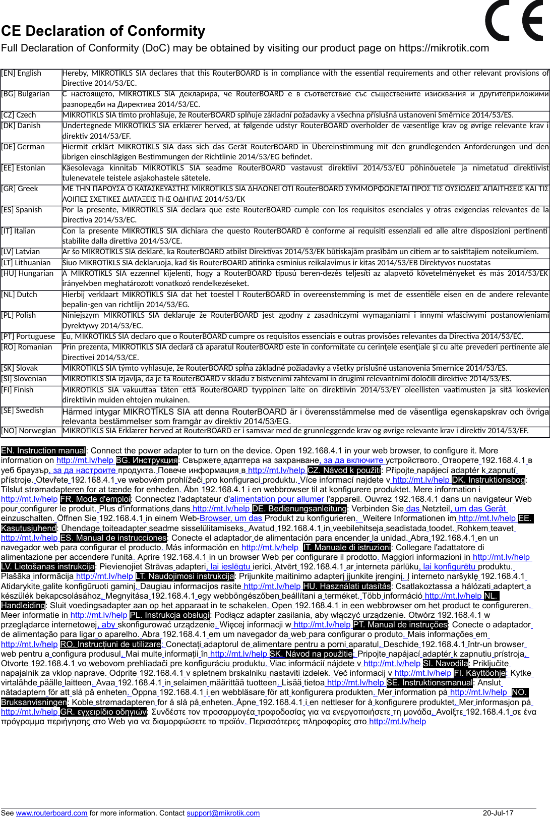 CE Declaration of ConformityFull Declaration of Conformity (DoC) may be obtained by visiting our product page on https://mikrotik.com  !&quot;# $%&amp;&apos;(!$ )% )  *#&apos;)+,-./01/23&quot;4&quot;! 5 6789:;&lt;=9:    &gt;=?@7ABA7  C=   !&quot;# =  D  8E:9D=989DB=  8E8  8E&lt;=89D=6B9=  BFB8?D76B;  B  &gt;AGHB9=IAB@:JBKBA7FI:A=&gt;LB67MBA=?9BD7+,-./01/232N2O P$ % Q!RS !&quot;#%T!ROUVW% S)V)Q%XW!QU! )$Y+,-./01/3## ZV[)*\! !&quot;# ) )[V) \))V)V&apos;)+,-./01/]3#4$ $V^4^ !&quot;#_&apos;$$!$!* ! ! `^&quot;&apos;$$!+,-./01/4a3  ^ )  V      $   !&quot;#  ))!  V&apos;)  +,-./01/_  %bb!  R  $!  V&apos;)!)RV ^344V cdefghijklmiknieimndlimefmofpqgdrker !&quot;#mlcckjsqgdeirhjkmermklmrqodrmihirefmdrmnirermpkrhdmmtderndmorieiudrmefmkofvrim+,-./01/dn% w %(! !&quot;#!$%  (!  x)#&apos;)+,-./01/23 2 %(!  !&quot;#y * $(!&apos;O% O %&apos;&apos;z)+,-./01/23{) Q V|V !&quot;##V})+,-./01/~&apos;VR•$%€•$!&apos;$ }R$ V!$$3! •! V! RVQ !&quot;#&apos;&apos;V$!V)$!V+,-./01/&quot;#V) ! Z!  OOVR&apos;  !&quot;#P%!‚ƒO„RW&apos;O%)…V†)$„V„$U+,-./01/U)$U O ‡) V OˆVO„V3#! R)V  !&quot;# )$$$&apos;‰)%ƒ)R+,-./01/43ww  RO$  V!RŠ  !&quot;# R  O  O  OO$&amp;$$   $ &amp;‹Œ&amp;$  %  &amp;$#V&amp;+,-./01/23ww !! ! (!  !&quot;#!$% (!  !% )b)#&apos;)+,-./01/23 $ w%O••%! !&quot;#Ž * $!•••!%)%&apos;#&apos;)+,-./01/23 )V ‘$ )!RS !&quot;#%’TOUV„% S)V)QV%W!Q„! )$+,-./01/3 ) OR)RR !&quot;#)V!O)$O)$!$)$  “V&apos;)+,-./01/3]]     )V!!‡^  ‡^  !&quot;#  %%       V&apos;)+,-./01/”   )&apos;$!R ^  V V)V&apos;)$! R$!V3&amp; Härmed intygar MIKROTĪKLS SIA att denna RouterBOARD är i överensstämmelse med de väsentliga egenskapskrav och övrigarelevanta bestämmelser som framgår av direktiv 2014/53/EG. &amp; V[) !&quot;#$)$!V) \))V)V&apos;)+,-./01/]3EN. Instruction manual: Connect the power adapter to turn on the device. Open 192.168.4.1 in your web browser, to configure it. More information on http://mt.lv/help      BG. Инструкция: Свържете адаптера на захранване, за да включите устройството. Отворете 192.168.4.1 в уеб браузър, за да настроите продукта. Повече информация в   http://mt.lv/help      CZ. Návod k použití: Připojte napájecí adaptér k zapnutí přístroje. Otevřete 192.168.4.1 ve webovém prohlížeči pro konfiguraci produktu. Více informací najdete v   http://mt.lv/help      DK. Instruktionsbog: Tilslut strømadapteren for at tænde for enheden. Åbn 192.168.4.1 i en webbrowser til at konfigurere produktet. Mere information i http://mt.lv/help FR. Mode d&apos;emploi: Connectez l&apos;adaptateur d&apos;alimentation pour allumer l&apos;appareil. Ouvrez 192.168.4.1 dans un navigateur Web pour configurer le produit. Plus d&apos;informations dans   http://mt.lv/help      DE. Bedienungsanleitung: Verbinden Sie das Netzteil, um das Gerät einzuschalten. Öffnen Sie 192.168.4.1 in einem Web-Browser, um das Produkt zu konfigurieren.  Weitere Informationen im   http://mt.lv/help      EE. Kasutusjuhend: Ühendage toiteadapter seadme sisselülitamiseks. Avatud 192.168.4.1 in veebilehitseja seadistada toodet. Rohkem teavet http://mt.lv/help      ES. Manual de instrucciones: Conecte el adaptador de alimentación para encender la unidad. Abra 192.168.4.1 en un navegador web para configurar el producto. Más información en   http://mt.lv/help       IT. Manuale di istruzioni: Collegare l&apos;adattatore di alimentazione per accendere l&apos;unità. Aprire 192.168.4.1 in un browser Web per configurare il prodotto. Maggiori informazioni in   http://mt.lv/help      LV. Lietošanas instrukcija: Pievienojiet Strāvas adapteri, lai ieslēgtu ierīci. Atvērt 192.168.4.1 ar interneta pārlūku, lai konfigurētu produktu. Plašāka informācija   http://mt.lv/help      LT. Naudojimosi instrukcija: Prijunkite maitinimo adapterį įjunkite įrenginį. Į interneto naršyklę 192.168.4.1 Atidarykite galite konfigūruoti gaminį. Daugiau informacijos rasite   http://mt.lv/help      HU. Használati utasítás: Csatlakoztassa a hálózati adaptert a készülék bekapcsolásához. Megnyitása 192.168.4.1 egy webböngészőben beállítani a terméket. Több információ   http://mt.lv/help      NL. Handleiding: Sluit voedingsadapter aan op het apparaat in te schakelen. Open 192.168.4.1 in een webbrowser om het product te configureren. Meer informatie in   http://mt.lv/help      PL. Instrukcja obsługi: Podłącz adapter zasilania, aby włączyć urządzenie. Otwórz 192.168.4.1 w przeglądarce internetowej, aby skonfigurować urządzenie. Więcej informacji w   http://mt.lv/help      PT. Manual de instruções: Conecte o adaptador de alimentação para ligar o aparelho. Abra 192.168.4.1 em um navegador da web para configurar o produto. Mais informações em http://mt.lv/help RO. Instrucțiuni de utilizare: Conectați adaptorul de alimentare pentru a porni aparatul. Deschide 192.168.4.1 într-un browser web pentru a configura produsul. Mai multe informații în   http://mt.lv/help      SK.    Návod na použitie: Pripojte napájací adaptér k zapnutiu prístroja. Otvorte 192.168.4.1 vo webovom prehliadači pre konfiguráciu produktu. Viac informácií nájdete v   http://mt.lv/help      SI. Navodila: Priključite napajalnik za vklop naprave. Odprite 192.168.4.1 v spletnem brskalniku nastaviti izdelek. Več informacij v   http://mt.lv/help      FI.    Käyttöohje: Kytke virtalähde päälle laitteen. Avaa 192.168.4.1 in selaimen määrittää tuotteen. Lisää tietoa   http://mt.lv/help      SE. Instruktionsmanual: Anslut nätadaptern för att slå på enheten. Öppna 192.168.4.1 i en webbläsare för att konfigurera produkten. Mer information på   http://mt.lv/help       NO. Bruksanvisningen: Koble strømadapteren for å slå på enheten. Åpne 192.168.4.1 i en nettleser for å konfigurere produktet. Mer informasjon på http://mt.lv/help      GR. εγχειρίδιο οδηγιών: Συνδέστε τον προσαρμογέα τροφοδοσίας για να ενεργοποιήσετε τη μονάδα. Ανοίξτε 192.168.4.1 σε έναπρόγραμμα περιήγησης στο Web για να διαμορφώσετε το προϊόν. Περισσότερες πληροφορίες στο   http://mt.lv/help   See www.routerboard.com for more information. Contact support@mikrotik.com 20-Jul-17