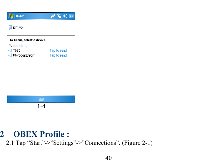   40                1-4  2  OBEX Profile : 2.1 Tap “Start”-&gt;”Settings”-&gt;”Connections”. (Figure 2-1) 