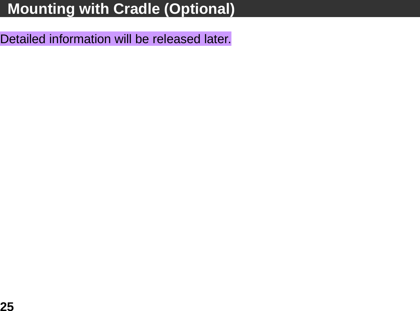   25  Mounting with Cradle (Optional)                            Detailed information will be released later.               