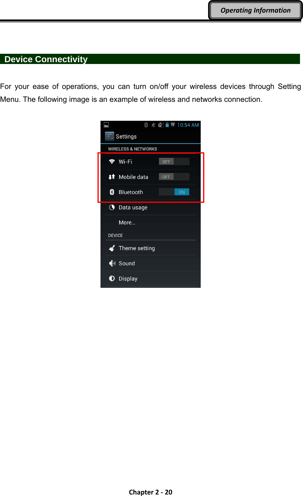 Chapter2‐20OperatingInformation   Device Connectivity                 For your ease of operations, you can turn on/off your wireless devices through Setting Menu. The following image is an example of wireless and networks connection.    