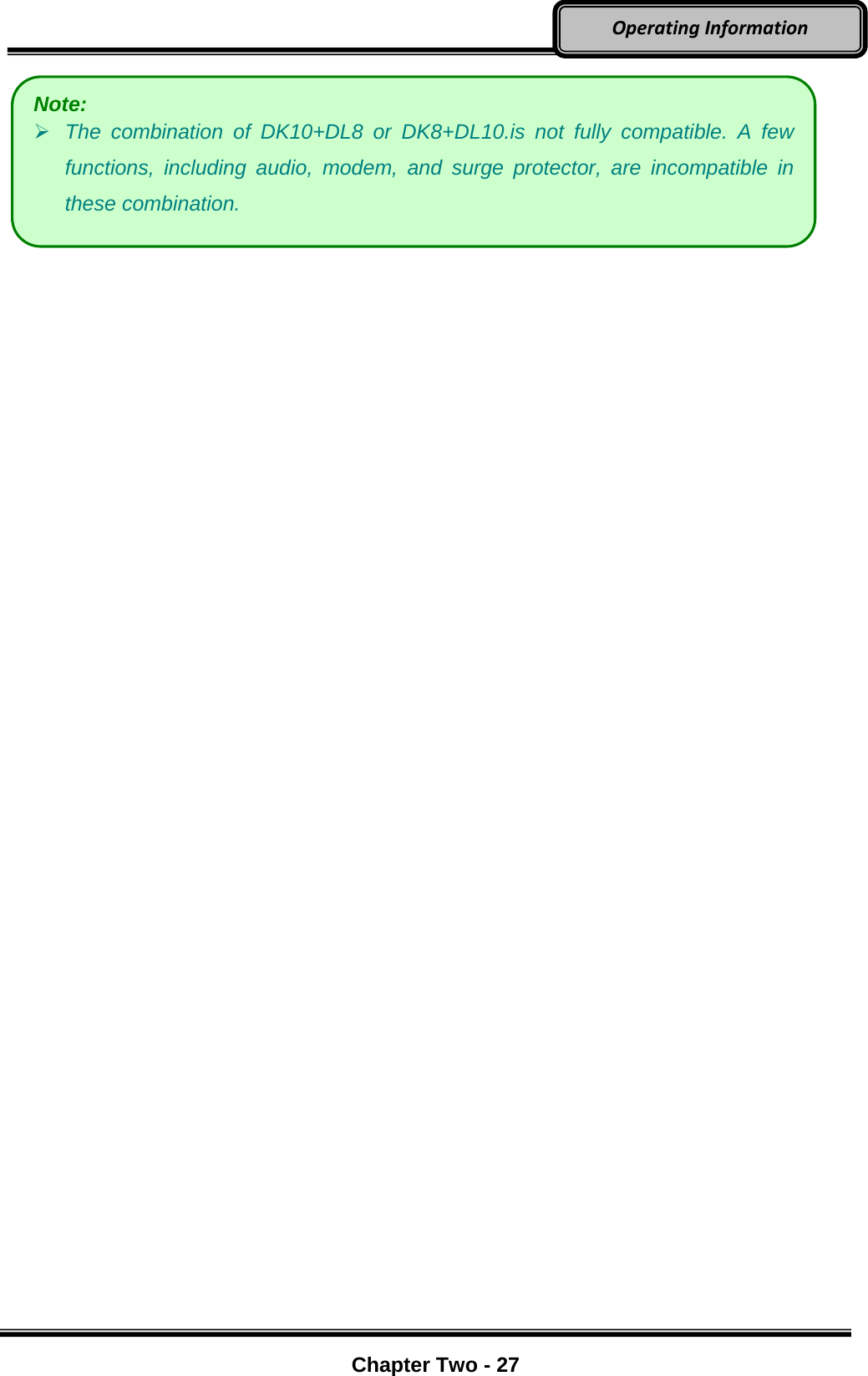     Chapter Two - 27  OperatingInformation  Note:  The combination of DK10+DL8 or DK8+DL10.is not fully compatible. A few functions, including audio, modem, and surge protector, are incompatible in these combination. 