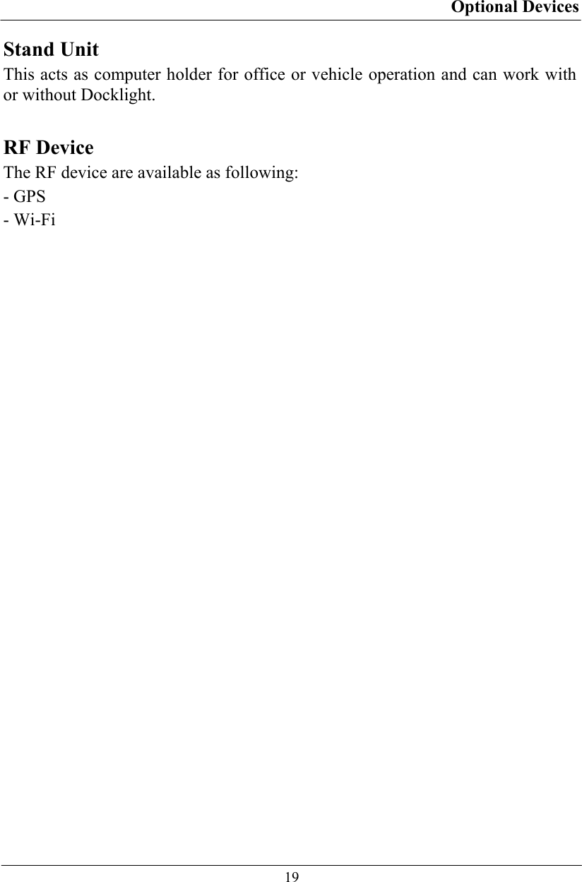 Optional Devices  19 Stand Unit This acts as computer holder for office or vehicle operation and can work with or without Docklight.  RF Device The RF device are available as following: - GPS - Wi-Fi  