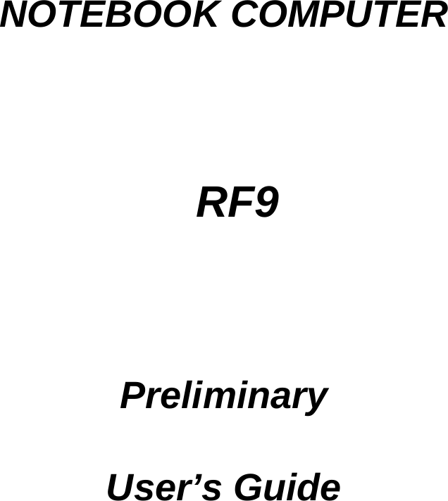   NOTEBOOK COMPUTER   RF9  Preliminary User’s Guide  