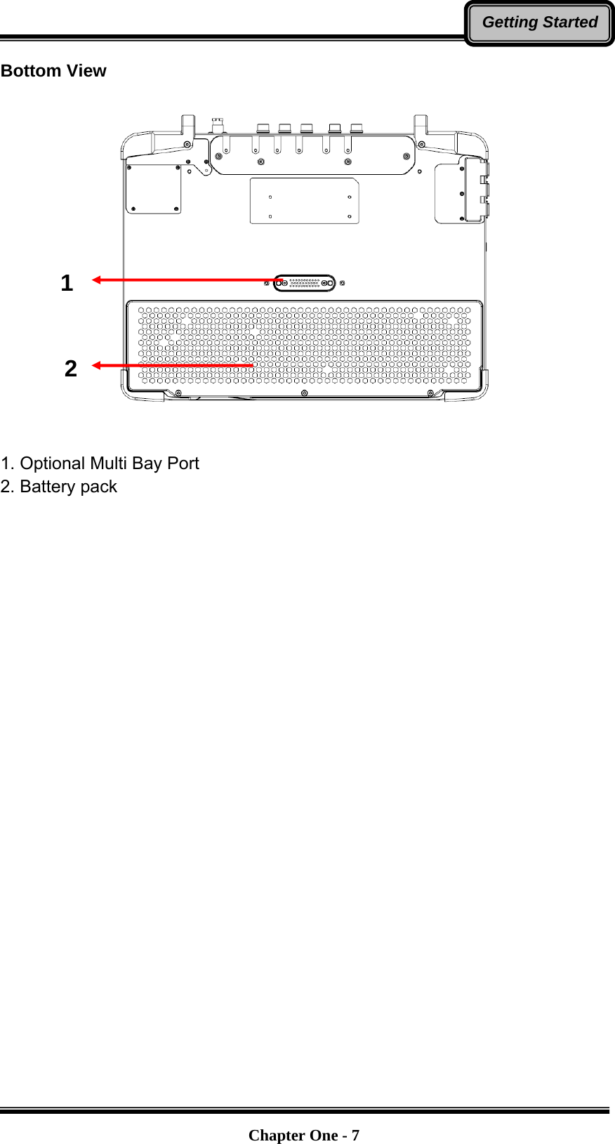   Chapter One - 7Getting StartedBottom View     1. Optional Multi Bay Port 2. Battery pack  1 2 