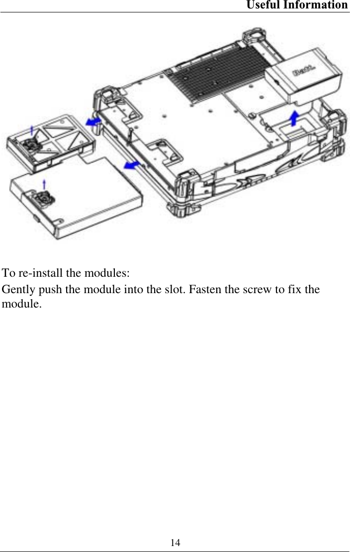 Useful Information 14To re-install the modules: Gently push the module into the slot. Fasten the screw to fix the module. 