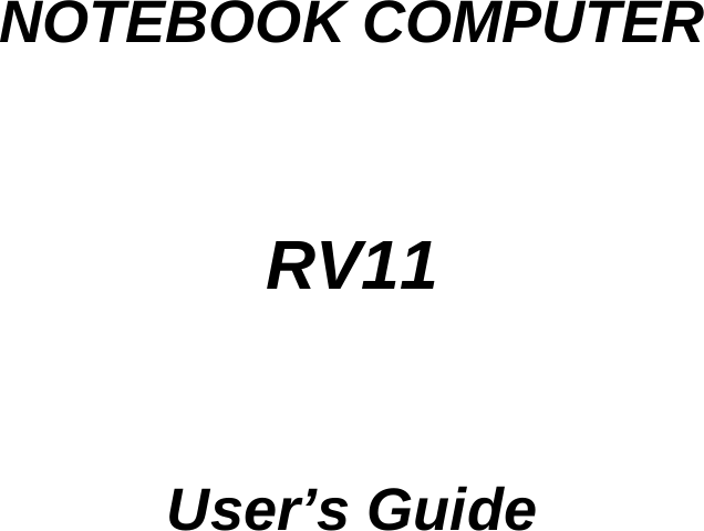        NOTEBOOK COMPUTER   RV11   User’s Guide   