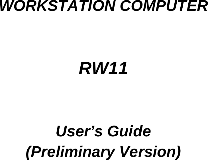        WORKSTATION COMPUTER   RW11   User’s Guide (Preliminary Version)   