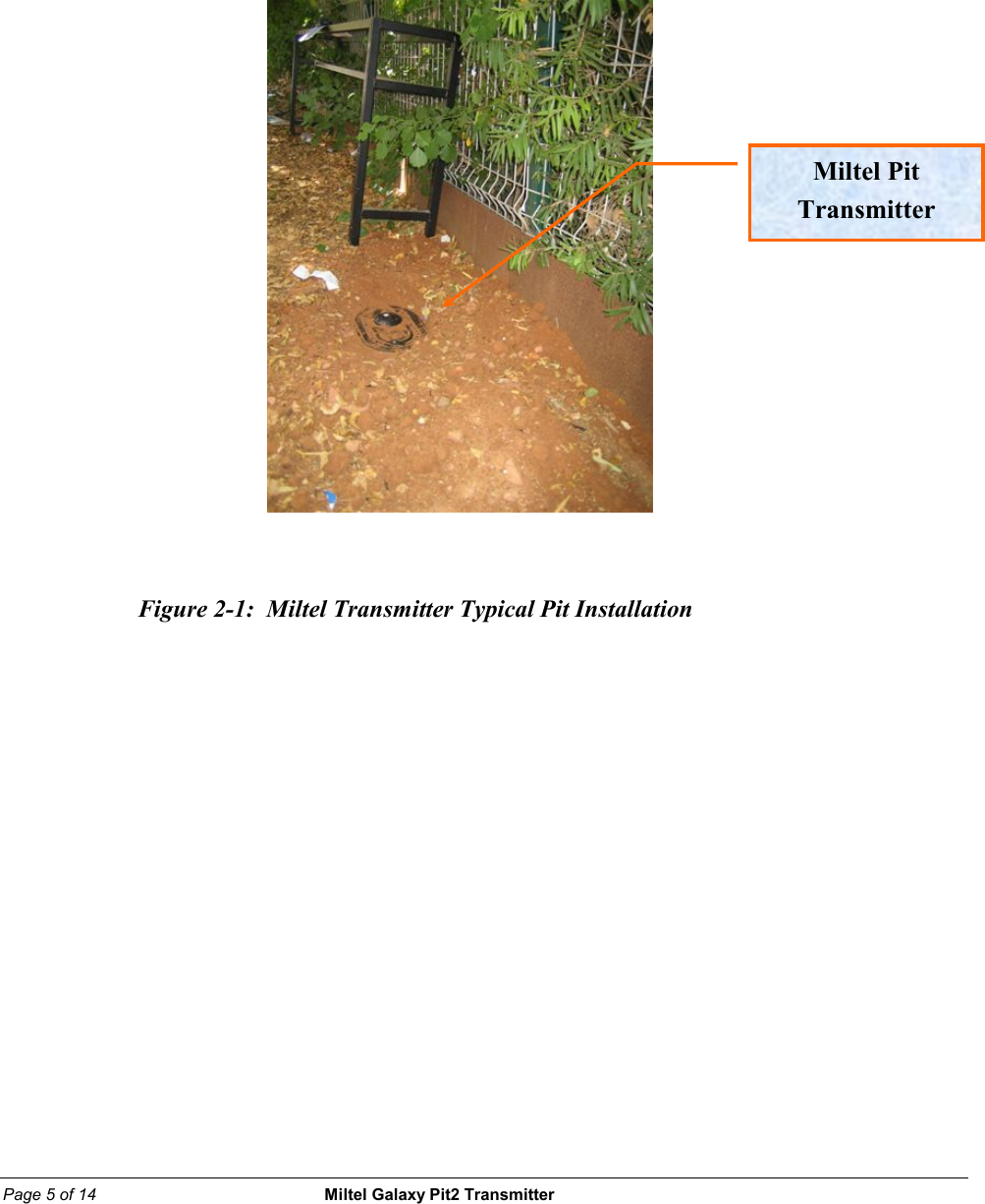 Page 5 of 14                                                 Miltel Galaxy Pit2 Transmitter                                                                                                                                              Figure 2-1:  Miltel Transmitter Typical Pit Installation       Miltel Pit Transmitter 