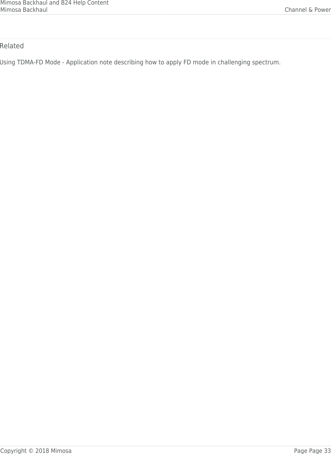 Mimosa Backhaul and B24 Help ContentMimosa Backhaul Channel &amp; PowerCopyright © 2018 Mimosa Page Page 33RelatedUsing TDMA-FD Mode - Application note describing how to apply FD mode in challenging spectrum.