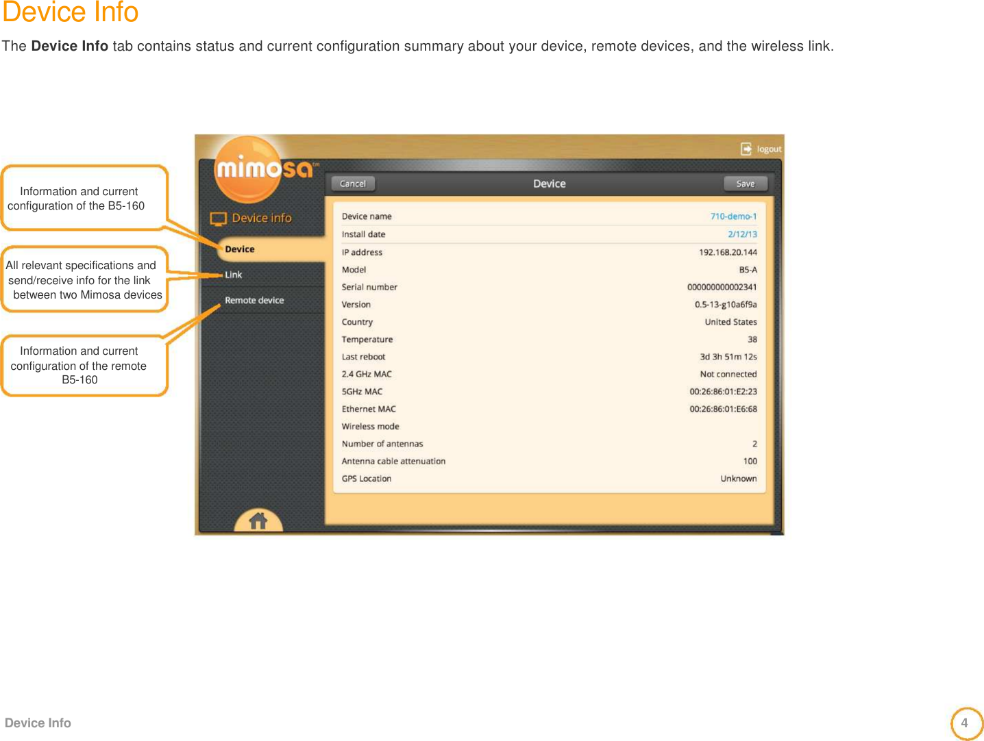 Device Info  The Device Info tab contains status and current configuration summary about your device, remote devices, and the wireless link.           Information and current  configuration of the B5-160     All relevant specifications and  send/receive info for the link   between two Mimosa devices     Information and current  configuration of the remote  B5-160                    Device Info  4 