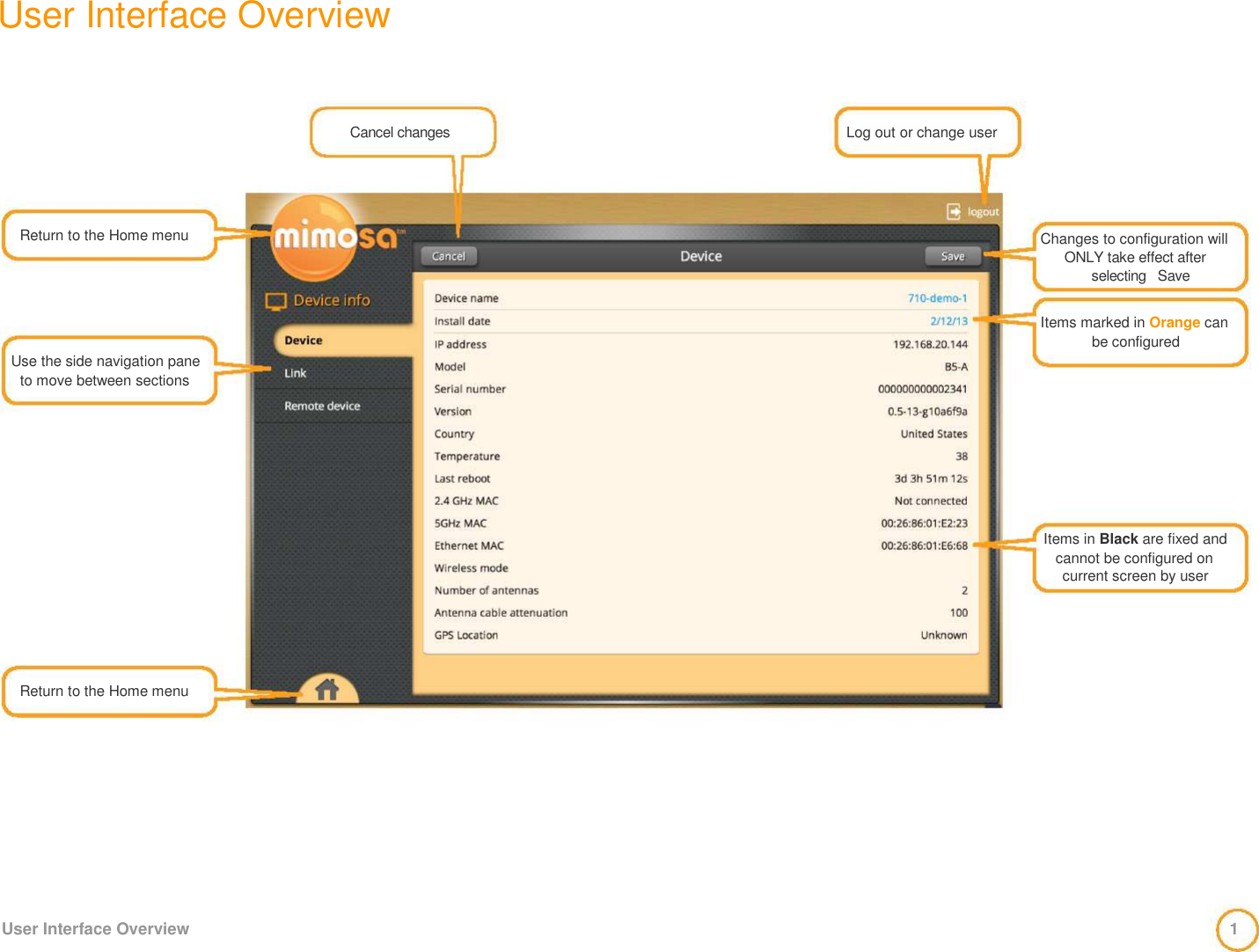 User Interface Overview       Cancel changes  Log out or change user      Return to the Home menu       Use the side navigation pane  to move between sections      Changes to configuration will  ONLY take effect after  selecting  Save   Items marked in Orange can  be configured         Items in Black are fixed and  cannot be configured on  current screen by user        Return to the Home menu            User Interface Overview   1 