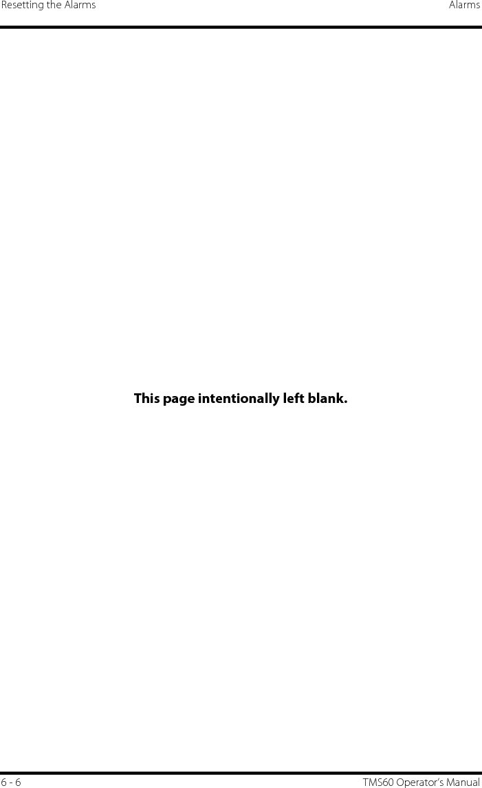 Resetting the Alarms Alarms6 - 6 TMS60 Operator’s ManualThis page intentionally left blank.