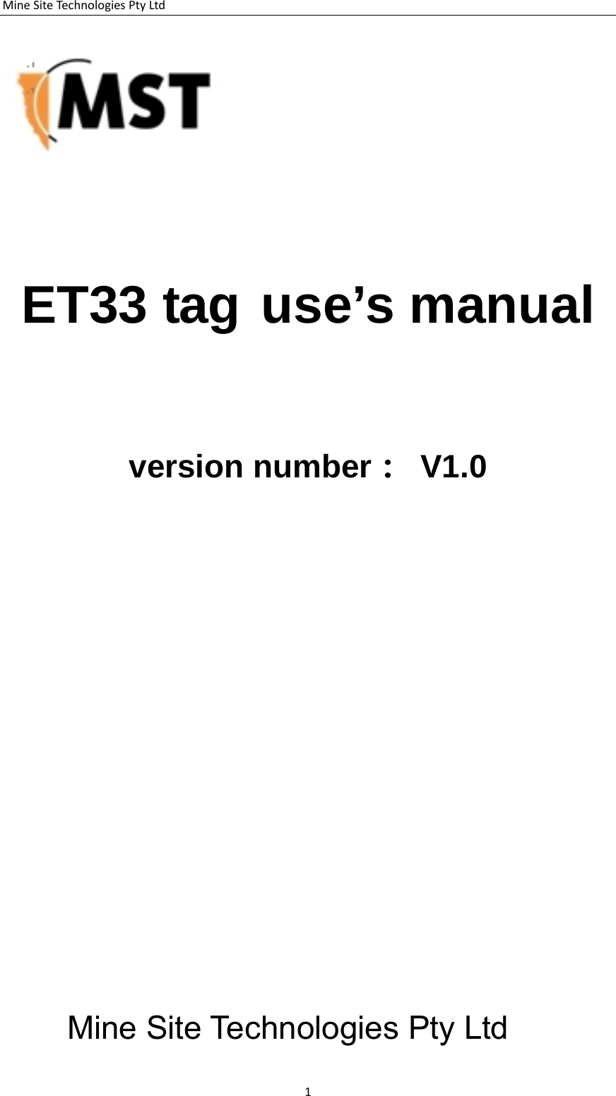 MineSiteTechnologiesPtyLtd   ET33 tag  use&rsquo;s manual   version number： V1.0                           Mine Site Technologies Pty Ltd  1