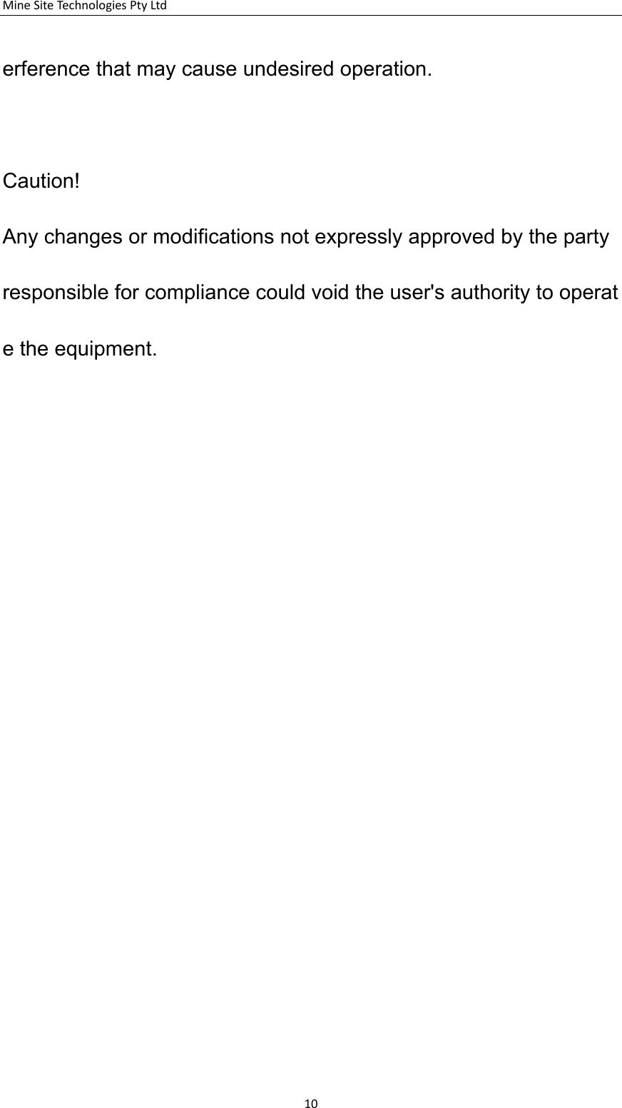MineSiteTechnologiesPtyLtd10erference that may cause undesired operation.  Caution!   Any changes or modifications not expressly approved by the party responsible for compliance could void the user's authority to operate the equipment.