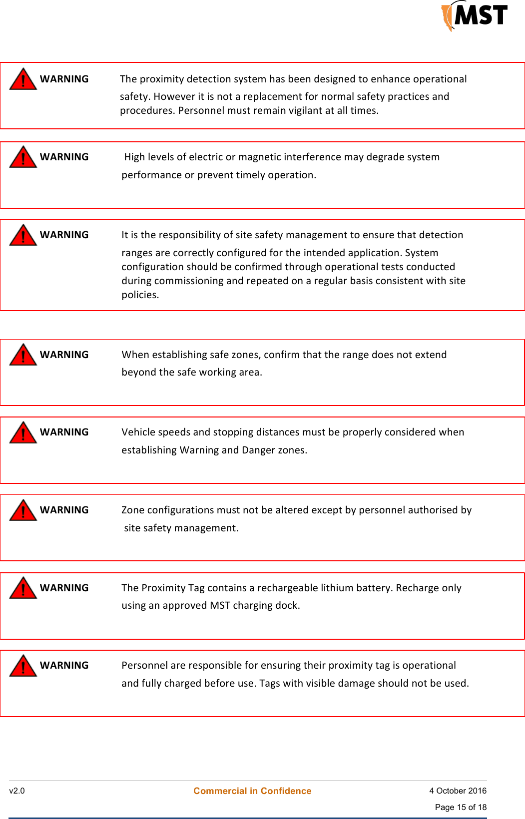   v2.0 Commercial in Confidence 4 October 2016  Page 15 of 18 ! !WARNING!!$%&amp;!'()*+,+-.!/&amp;-&amp;0-+)1!2.2-&amp;,!%32!4&amp;&amp;1!/&amp;2+51&amp;/!-)!&amp;1%310&amp;!)'&amp;(3-+)136!237&amp;-.#!8)9&amp;:&amp;(!+-!+2!1)-!3!(&amp;'630&amp;,&amp;1-!7)(!1)(,36!237&amp;-.!'(30-+0&amp;2!31/!'()0&amp;/;(&amp;2#!<&amp;(2)11&amp;6!,;2-!(&amp;,3+1!:+5+631-!3-!366!-+,&amp;2#!! !WARNING!!!8+5%!6&amp;:&amp;62!)7!&amp;6&amp;0-(+0!)(!,351&amp;-+0!+1-&amp;(7&amp;(&amp;10&amp;!,3.!/&amp;5(3/&amp;!2.2-&amp;,!!!!!'&amp;(7)(,310&amp;!)(!'(&amp;:&amp;1-!-+,&amp;6.!)'&amp;(3-+)1#!! !WARNING!!=-!+2!-%&amp;!(&amp;2')12+4+6+-.!)7!2+-&amp;!237&amp;-.!,3135&amp;,&amp;1-!-)!&amp;12;(&amp;!-%3-!/&amp;-&amp;0-+)1!!!!!(315&amp;2!3(&amp;!0)((&amp;0-6.!0)17+5;(&amp;/!7)(!-%&amp;!+1-&amp;1/&amp;/!3''6+03-+)1#!>.2-&amp;,!!!!!0)17+5;(3-+)1!2%);6/!4&amp;!0)17+(,&amp;/!-%();5%!)'&amp;(3-+)136!-&amp;2-2!0)1/;0-&amp;/!!/;(+15!0),,+22+)1+15!31/!(&amp;'&amp;3-&amp;/!)1!3!(&amp;5;63(!432+2!0)12+2-&amp;1-!9+-%!2+-&amp;!')6+0+&amp;2#!!!!!!!WARNING!!?%&amp;1!&amp;2-346+2%+15!237&amp;!@)1&amp;2A!0)17+(,!-%3-!-%&amp;!(315&amp;!/)&amp;2!1)-!&amp;*-&amp;1/!!!!!4&amp;.)1/!-%&amp;!237&amp;!9)(B+15!3(&amp;3#!!!!!!WARNING!!C&amp;%+06&amp;!2'&amp;&amp;/2!31/!2-)''+15!/+2-310&amp;2!,;2-!4&amp;!'()'&amp;(6.!0)12+/&amp;(&amp;/!9%&amp;1!!!!!&amp;2-346+2%+15!?3(1+15!31/!D315&amp;(!@)1&amp;2#!!!!!!WARNING!!E)1&amp;!0)17+5;(3-+)12!,;2-!1)-!4&amp;!36-&amp;(&amp;/!&amp;*0&amp;'-!4.!'&amp;(2)11&amp;6!3;-%)(+2&amp;/!4.!!2+-&amp;!237&amp;-.!,3135&amp;,&amp;1-#!!!!!!WARNING!!$%&amp;!<()*+,+-.!$35!0)1-3+12!3!(&amp;0%3(5&amp;346&amp;!6+-%+;,!43--&amp;(.#!F&amp;0%3(5&amp;!)16.!!!!!;2+15!31!3''():&amp;/!G>$!0%3(5+15!/)0B#!!!!!!WARNING!!<&amp;(2)11&amp;6!3(&amp;!(&amp;2')12+46&amp;!7)(!&amp;12;(+15!-%&amp;+(!'()*+,+-.!-35!+2!)'&amp;(3-+)136!!31/!7;66.!0%3(5&amp;/!4&amp;7)(&amp;!;2&amp;#!$352!9+-%!:+2+46&amp;!/3,35&amp;!2%);6/!1)-!4&amp;!;2&amp;/#!!!!!!