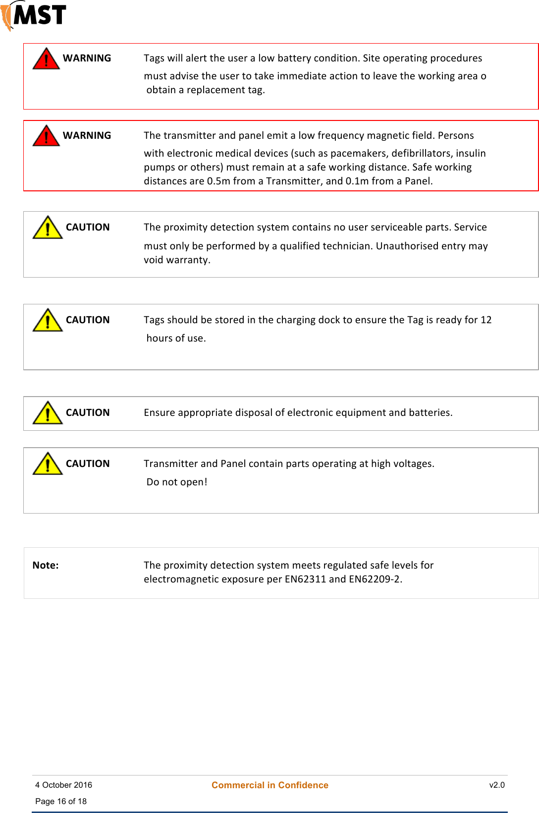    4 October 2016 Commercial in Confidence v2.0 Page 16 of 18  !!WARNING!!$352!9+66!36&amp;(-!-%&amp;!;2&amp;(!3!6)9!43--&amp;(.!0)1/+-+)1#!>+-&amp;!)'&amp;(3-+15!'()0&amp;/;(&amp;2!!!!!,;2-!3/:+2&amp;!-%&amp;!;2&amp;(!-)!-3B&amp;!+,,&amp;/+3-&amp;!30-+)1!-)!6&amp;3:&amp;!-%&amp;!9)(B+15!3(&amp;3!)!!)4-3+1!3!(&amp;'630&amp;,&amp;1-!-35#!!!!WARNING!!$%&amp;!-(312,+--&amp;(!31/!'31&amp;6!&amp;,+-!3!6)9!7(&amp;H;&amp;10.!,351&amp;-+0!7+&amp;6/#!<&amp;(2)12!!9+-%!&amp;6&amp;0-()1+0!,&amp;/+036!/&amp;:+0&amp;2!I2;0%!32!'30&amp;,3B&amp;(2A!/&amp;7+4(+663-)(2A!+12;6+1!!';,'2!)(!)-%&amp;(2J!,;2-!(&amp;,3+1!3-!3!237&amp;!9)(B+15!/+2-310&amp;#!>37&amp;!9)(B+15!!/+2-310&amp;2!3(&amp;!K#",!7(),!3!$(312,+--&amp;(A!31/!K#L,!7(),!3!<31&amp;6#!!!!CAUTION!!$%&amp;!'()*+,+-.!/&amp;-&amp;0-+)1!2.2-&amp;,!0)1-3+12!1)!;2&amp;(!2&amp;(:+0&amp;346&amp;!'3(-2#!>&amp;(:+0&amp;!!!!!,;2-!)16.!4&amp;!'&amp;(7)(,&amp;/!4.!3!H;36+7+&amp;/!-&amp;0%1+0+31#!M13;-%)(+2&amp;/!&amp;1-(.!,3.!:)+/!93((31-.#!!!!!CAUTION!!$352!2%);6/!4&amp;!2-)(&amp;/!+1!-%&amp;!0%3(5+15!/)0B!-)!&amp;12;(&amp;!-%&amp;!$35!+2!(&amp;3/.!7)(!LN!!%);(2!)7!;2&amp;#!!!!!!CAUTION!!O12;(&amp;!3''()'(+3-&amp;!/+2')236!)7!&amp;6&amp;0-()1+0!&amp;H;+',&amp;1-!31/!43--&amp;(+&amp;2#!!!!CAUTION!!$(312,+--&amp;(!31/!<31&amp;6!0)1-3+1!'3(-2!)'&amp;(3-+15!3-!%+5%!:)6-35&amp;2#!!D)!1)-!)'&amp;1P!!!!!!Note:!! $%&amp;!'()*+,+-.!/&amp;-&amp;0-+)1!2.2-&amp;,!,&amp;&amp;-2!(&amp;5;63-&amp;/!237&amp;!6&amp;:&amp;62!7)(!&amp;6&amp;0-(),351&amp;-+0!&amp;*')2;(&amp;!'&amp;(!OQRNSLL!31/!OQRNNKTUN#!   