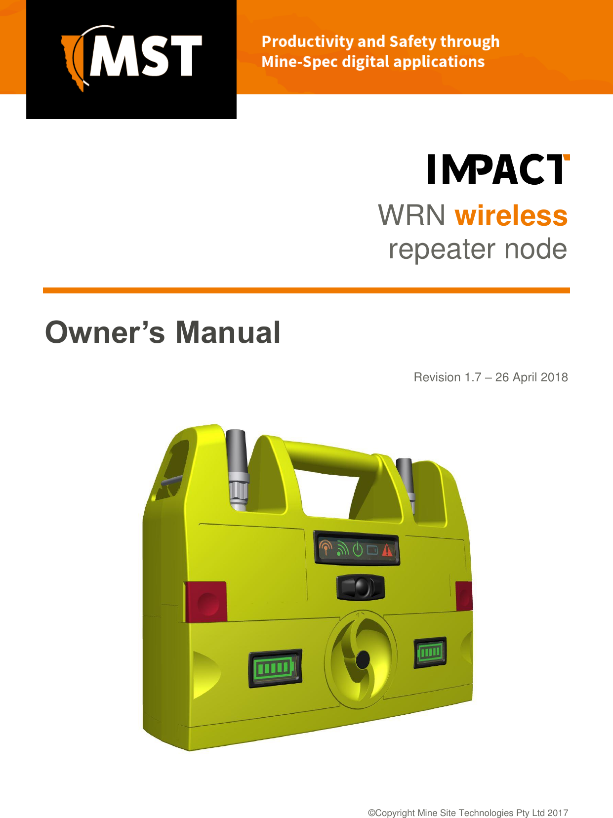  &copy;Copyright Mine Site Technologies Pty Ltd 2017   WRN wireless repeater node  Owner&rsquo;s Manual   Revision 1.7 &ndash; 26 April 2018   