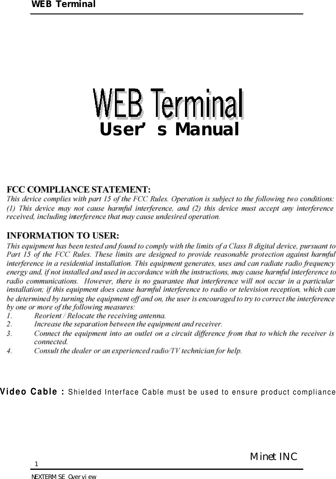 WEB Terminal NEXTERM SE Overview 1Minet INC      User’s Manual            Video Cable : Shielded Interface Cable must be used to ensure product compliance 