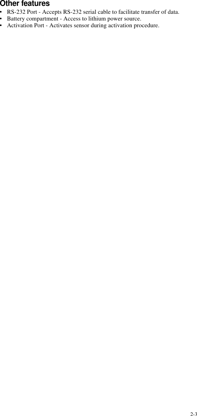 2-3Other features•RS-232 Port - Accepts RS-232 serial cable to facilitate transfer of data.•Battery compartment - Access to lithium power source.•Activation Port - Activates sensor during activation procedure.