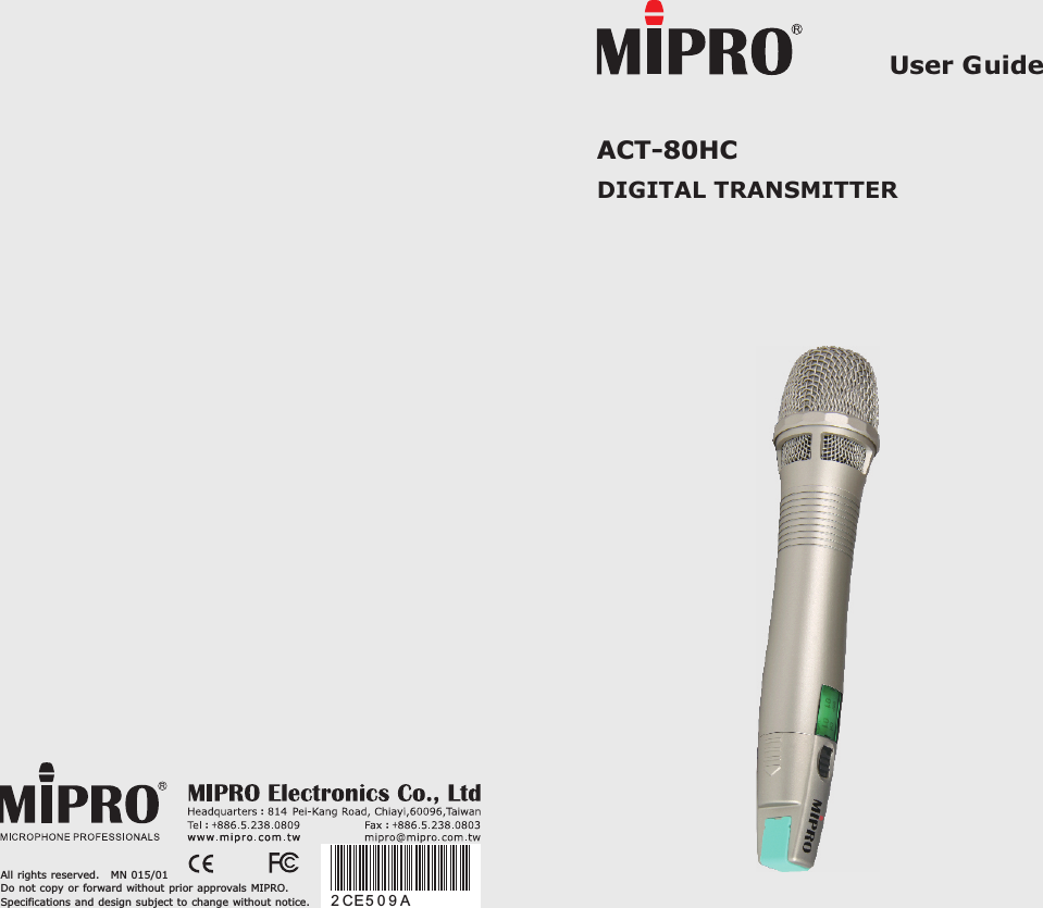User GuideACT-80HC  DIGITAL TRANSMITTER All rights reserved.   Do not copy or forward without prior approvals MIPRO.Specifications and design subject to change without notice.MN 015/012 CE 5 0 9 A
