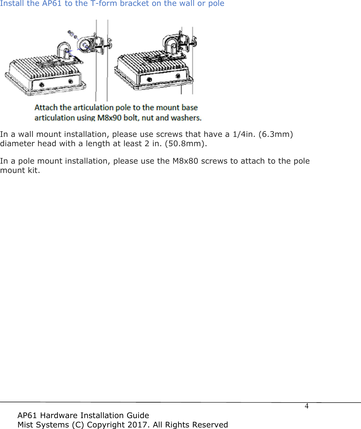 $3+DUGZDUH,QVWDOODWLRQ*XLGH0LVW6\VWHPV&&RS\ULJKW$OO5LJKWV5HVHUYHG,QVWDOOWKH$3WRWKH7IRUPEUDFNHWRQWKHZDOORUSROH,QDZDOOPRXQWLQVWDOODWLRQSOHDVHXVHVFUHZVWKDWKDYHDLQPPGLDPHWHUKHDGZLWKDOHQJWKDWOHDVWLQPP,QDSROHPRXQWLQVWDOODWLRQSOHDVHXVHWKH0[VFUHZVWRDWWDFKWRWKHSROHPRXQWNLW 