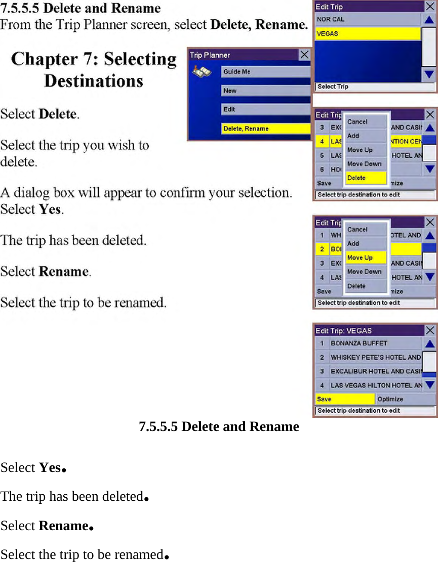  7.5.5.5 Delete and Rename  Select Yes.  The trip has been deleted.  Select Rename.  Select the trip to be renamed.  