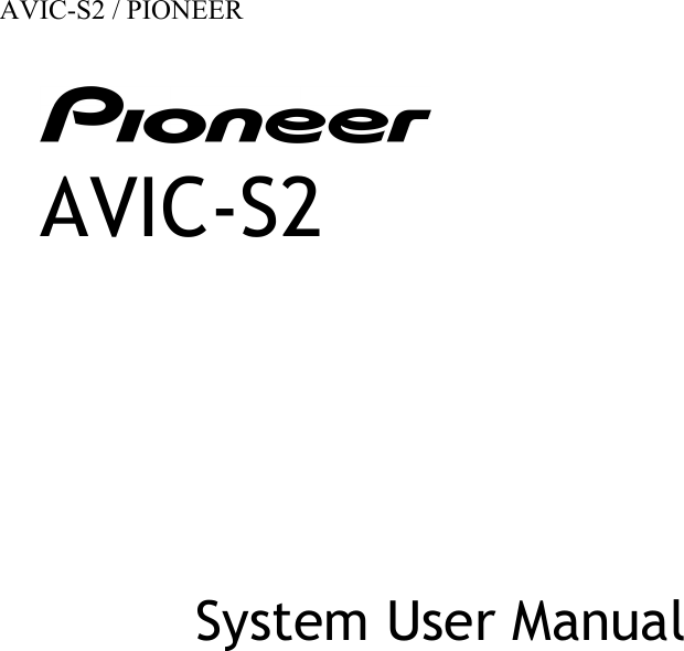  AVIC-S2         System User Manual              AVIC-S2 / PIONEER
