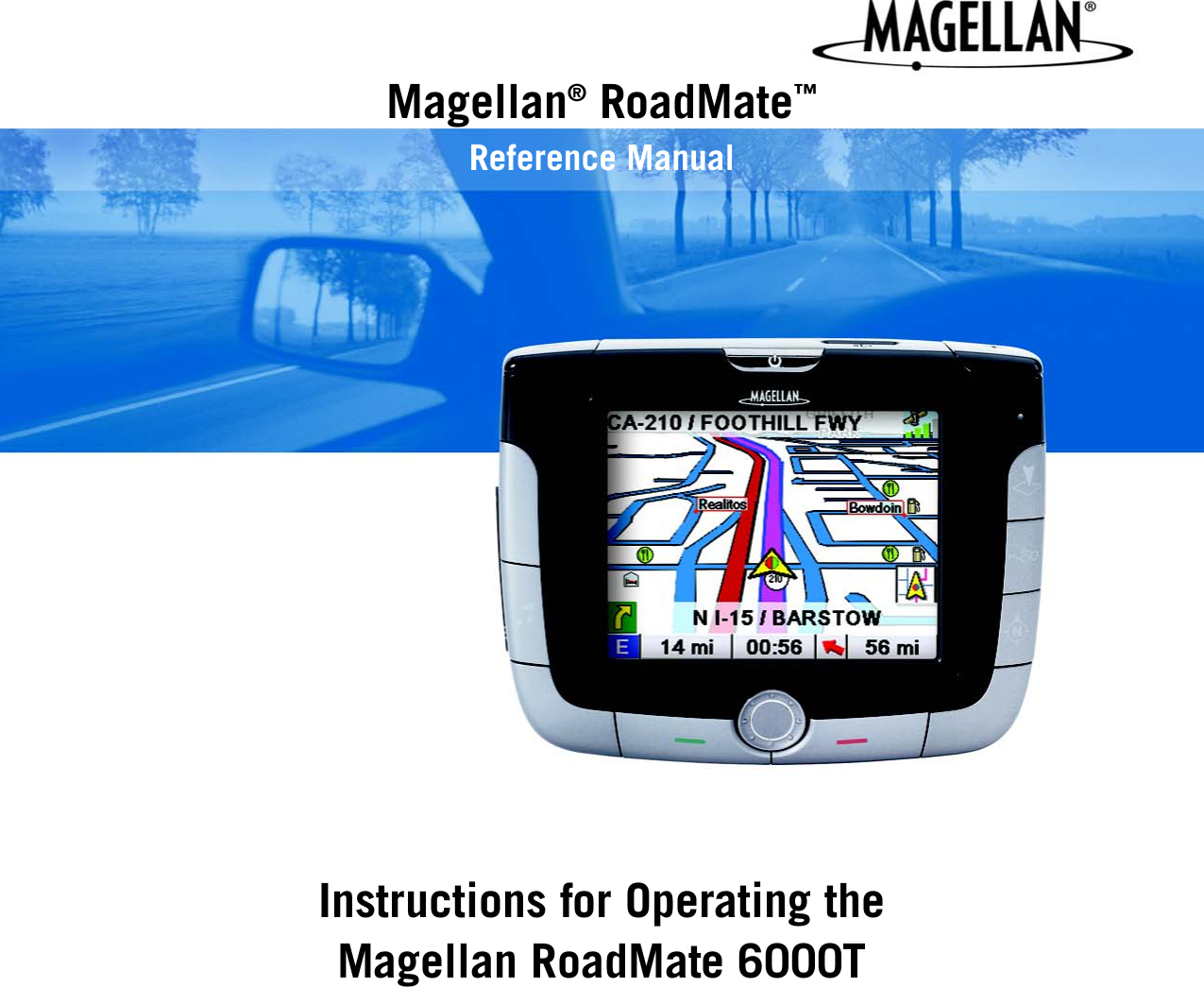 Magellan® RoadMate™Reference ManualInstructions for Operating the Magellan RoadMate 6000T
