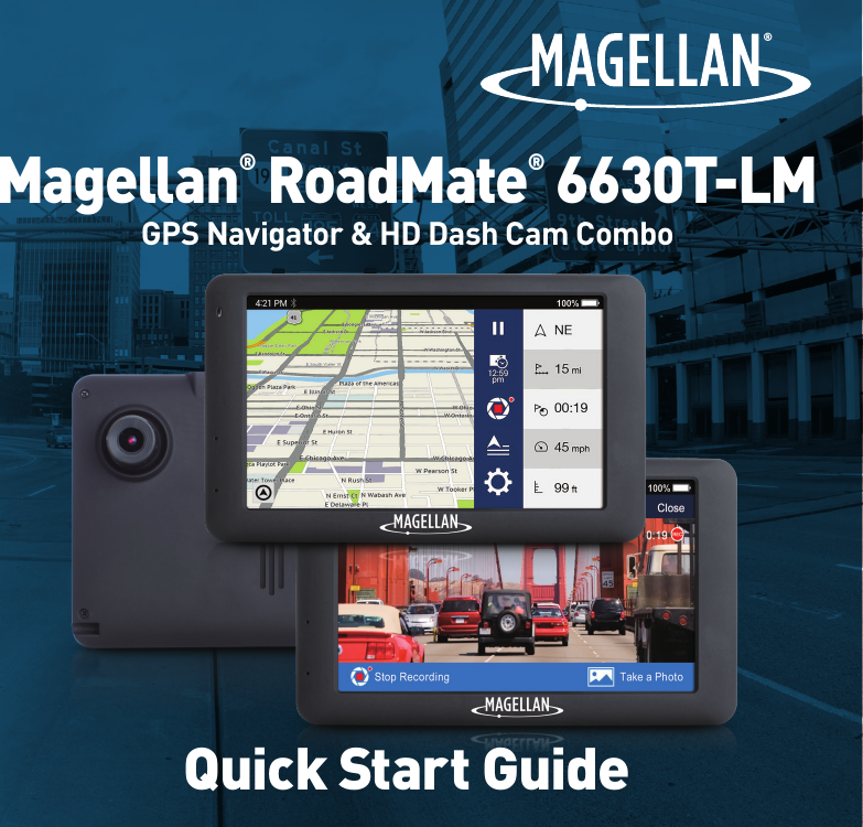 ®Magellan® RoadMate® 6630T-LMQuick Start GuideGPS Navigator &amp; HD Dash Cam Combo