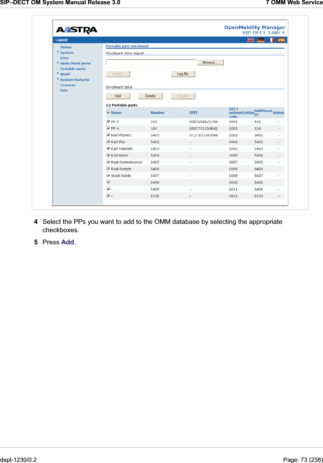 SIP–DECT OM System Manual Release 3.0  7 OMM Web Service  4  Select the PPs you want to add to the OMM database by selecting the appropriate checkboxes.  5  Press Add. depl-1230/0.2  Page: 73 (238) 