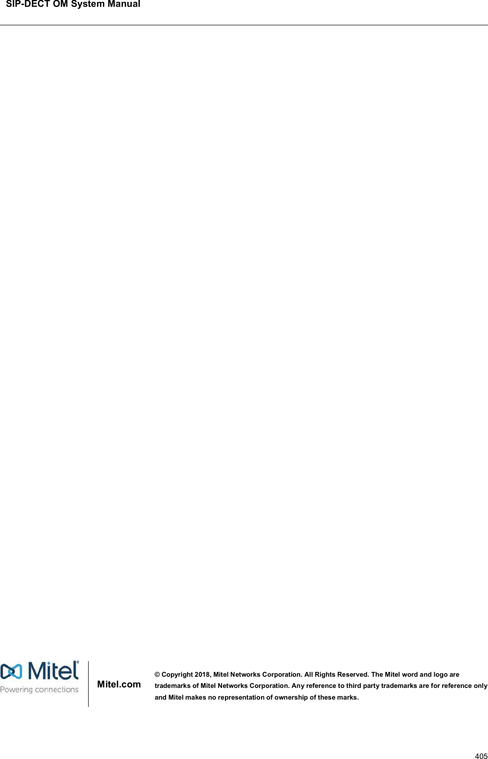 SIP-DECT OM System Manual405Mitel.com© Copyright 2018, Mitel Networks Corporation. All Rights Reserved. The Mitel word and logo are trademarks of Mitel Networks Corporation. Any reference to third party trademarks are for reference only and Mitel makes no representation of ownership of these marks.
