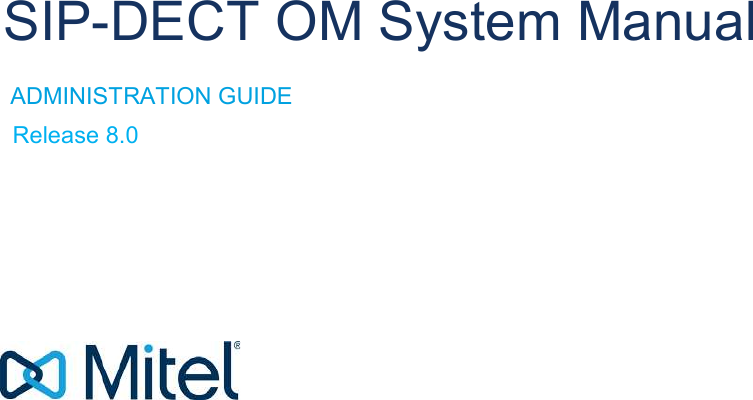                              SIP-DECT OM System ManualADMINISTRATION GUIDERelease 8.0