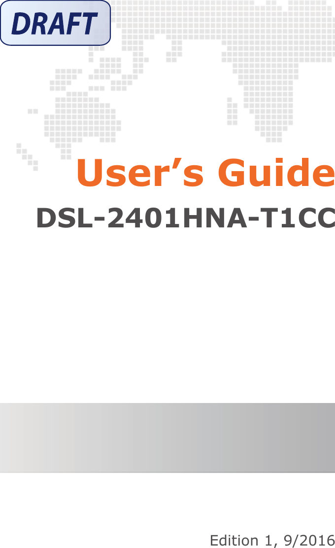 Edition 1, 9/2016DSL-2401HNA-T1CCUser’s Guide