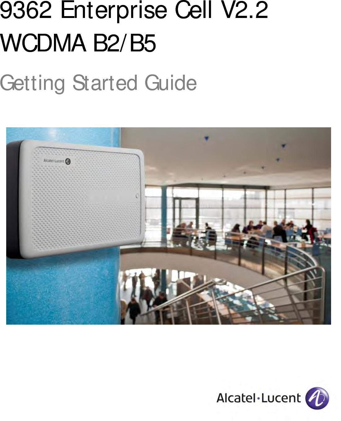   9362 Enterprise Cell V2.2 WCDMA B2/B5 Getting Started Guide 