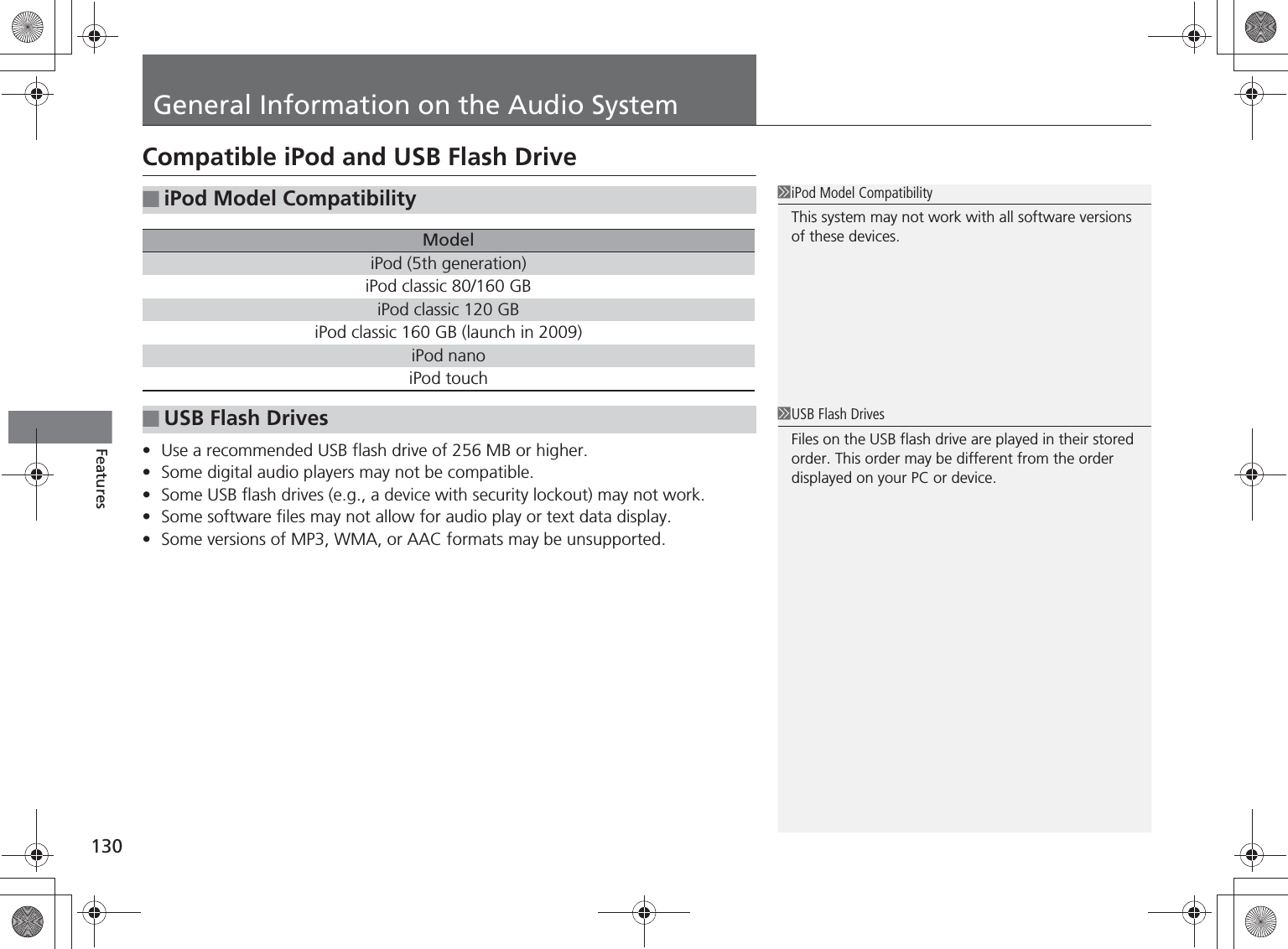 130FeaturesGeneral Information on the Audio SystemCompatible iPod and USB Flash Drive•Use a recommended USB flash drive of 256 MB or higher.•Some digital audio players may not be compatible.•Some USB flash drives (e.g., a device with security lockout) may not work.•Some software files may not allow for audio play or text data display.•Some versions of MP3, WMA, or AAC formats may be unsupported.■iPod Model CompatibilityModeliPod (5th generation)iPod classic 80/160 GBiPod classic 120 GBiPod classic 160 GB (launch in 2009)iPod nanoiPod touch■USB Flash DrivesiPod Model CompatibilityThis system may not work with all software versions of these devices.USB Flash DrivesFiles on the USB flash drive are played in their stored order. This order may be different from the order displayed on your PC or device.%5,2&apos;7*7ERRN࣮࣌ࢪ㸰㸮㸯㸳ᖺ㸰᭶㸯㸱᪥ࠉ㔠᭙᪥ࠉ༗ᚋ㸱᫬㸲㸶ศ