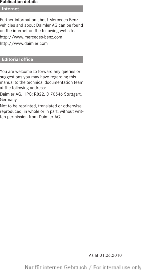 Publication detailsInternetFurther information about Mercedes-Benzvehicles and about Daimler AG can be foundon the internet on the following websites:http://www.mercedes-benz.comhttp://www.daimler.comEditorial officeYou are welcome to forward any queries orsuggestions you may have regarding thismanual to the technical documentation teamat the following address:Daimler AG, HPC: R822, D 70546 Stuttgart,GermanyNot to be reprinted, translated or otherwisereproduced, in whole or in part, without writ-ten permission from Daimler AG.As at 01.06.2010