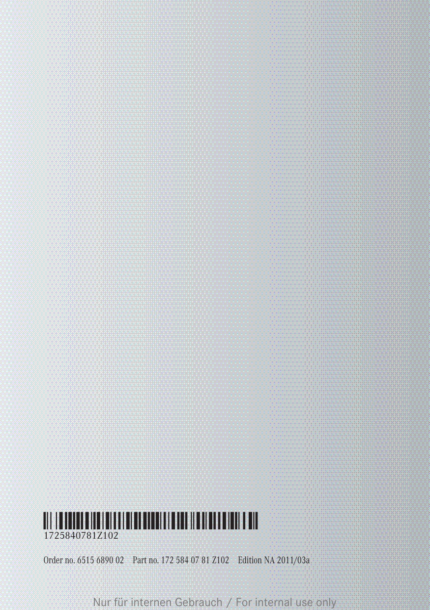 Order no. 6515 6890 02 Part no. 172 584 07 81 Z102 Edition NA 2011/03aÉ1725840781Z102YËÍ1725840781Z102Nur für internen Gebrauch / For internal use only