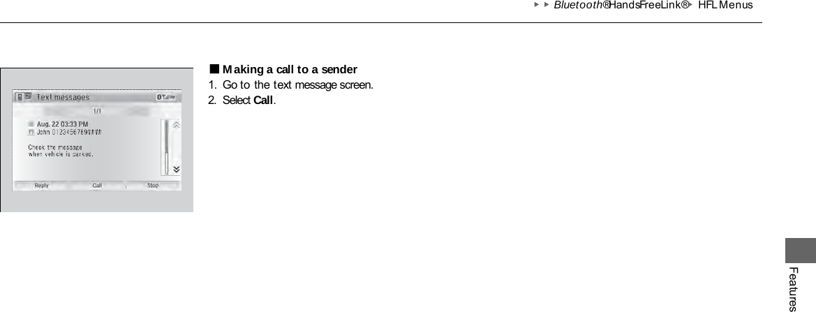 ▶▶Bluetooth® HandsFreeLink®▶HFL Menus Features ■Making a call to a sender 1. Go to the text message screen. 2. Select Call. 