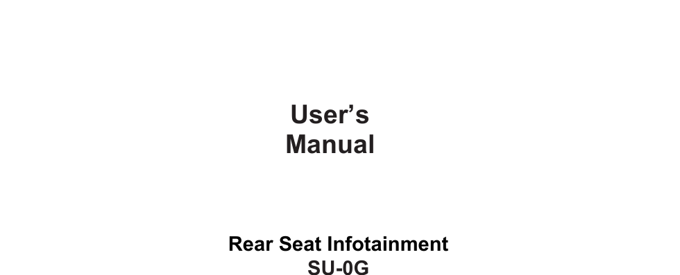      Rear Seat Infotainment SU-0G User’s         Manual 